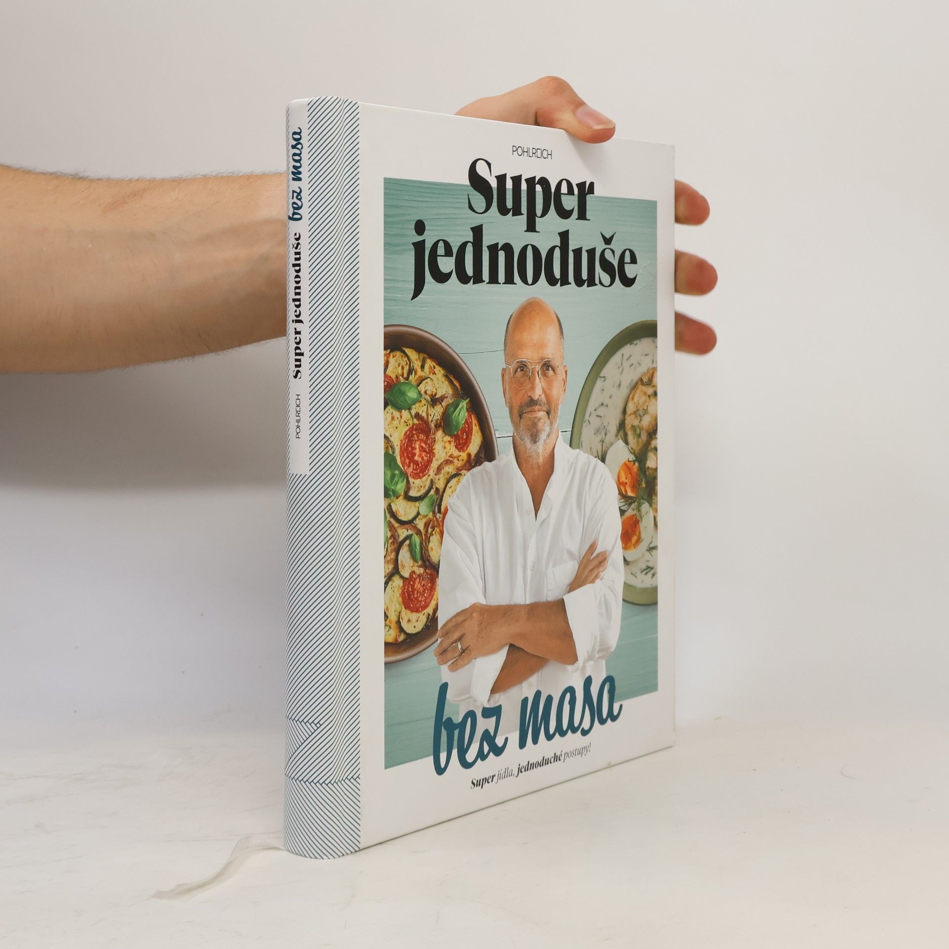 Zdeněk Pohlreich Super jednoduše bez masa : super jídla, jednoduché postupy!