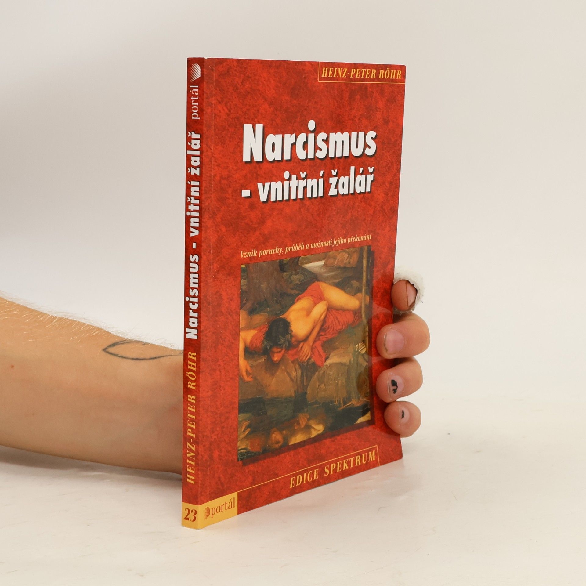 Heinz-Peter Röhr Narcismus - vnitřní žalář. Vznik poruchy, průběh a možnosti jejího překonání