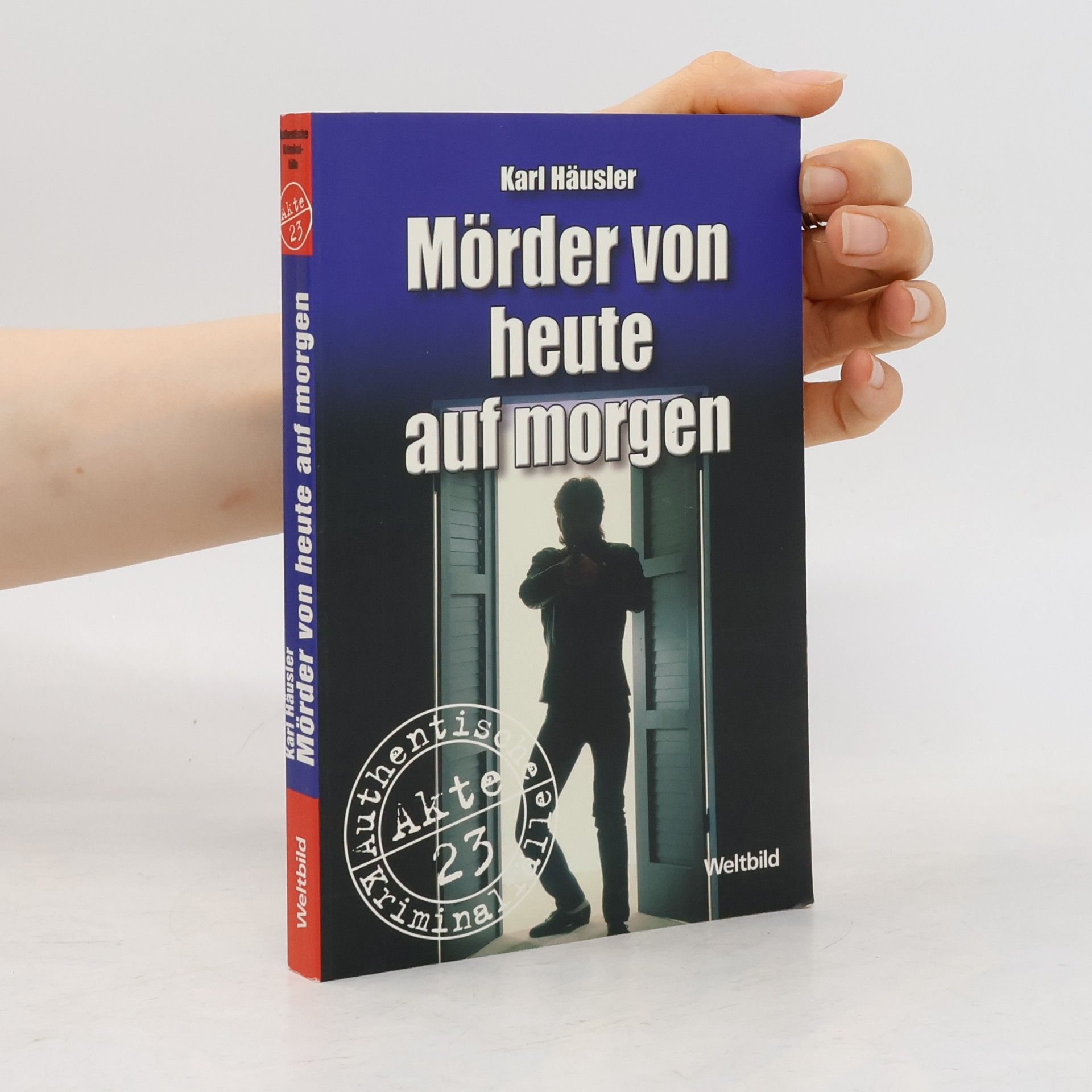 Karl Häusler Mörder von heute auf morgen