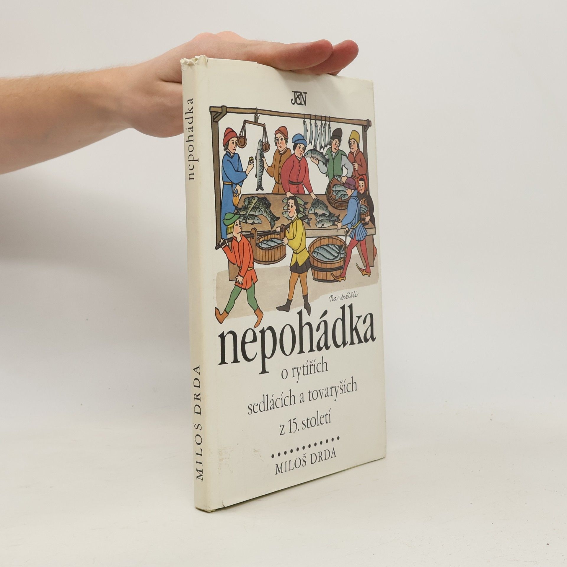 Helena Drdová Nepohádka. O rytířích, sedlácích a tovaryších z 15. století