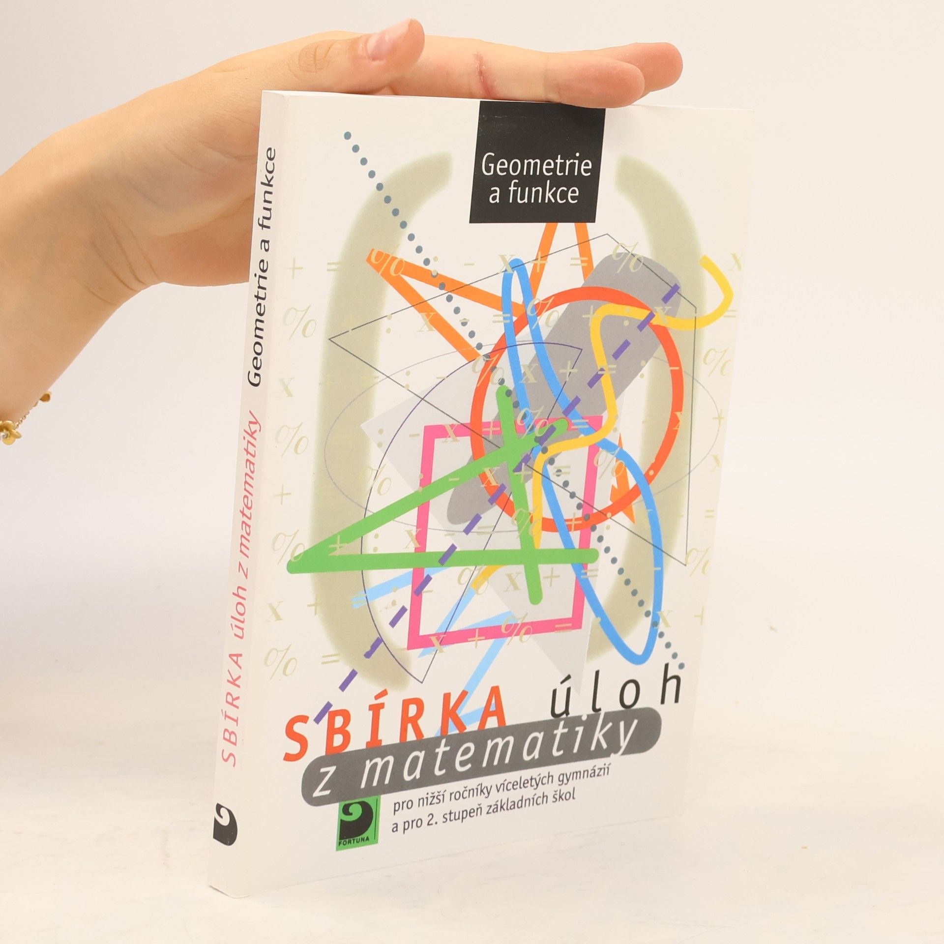 Martin Dytrych Sbírka úloh z matematiky pro nižší ročníky víceletých gymnázií a pro 2. stupeň základních škol: Geometrie a funkce