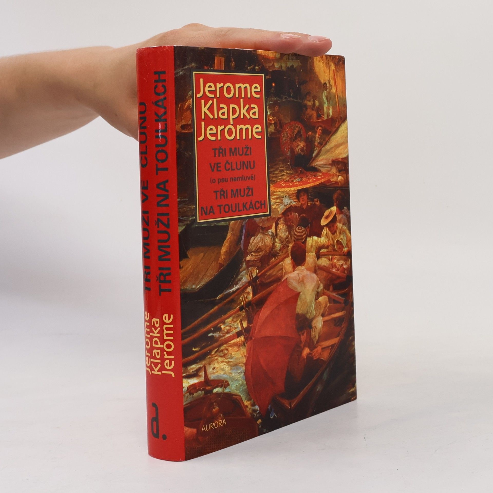 Jerome Klapka Jerome Tři muži ve člunu a na toulkách