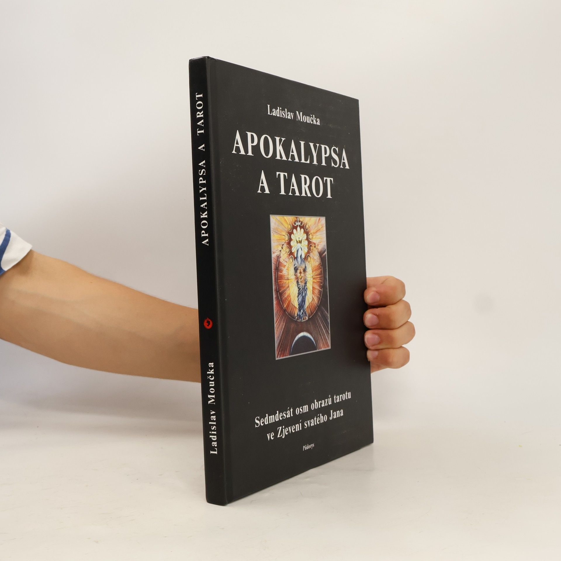 Ladislav Moučka Apokalypsa a tarot. Sedmdesát osm obrazů tarotu ve Zjevení svatého Jana