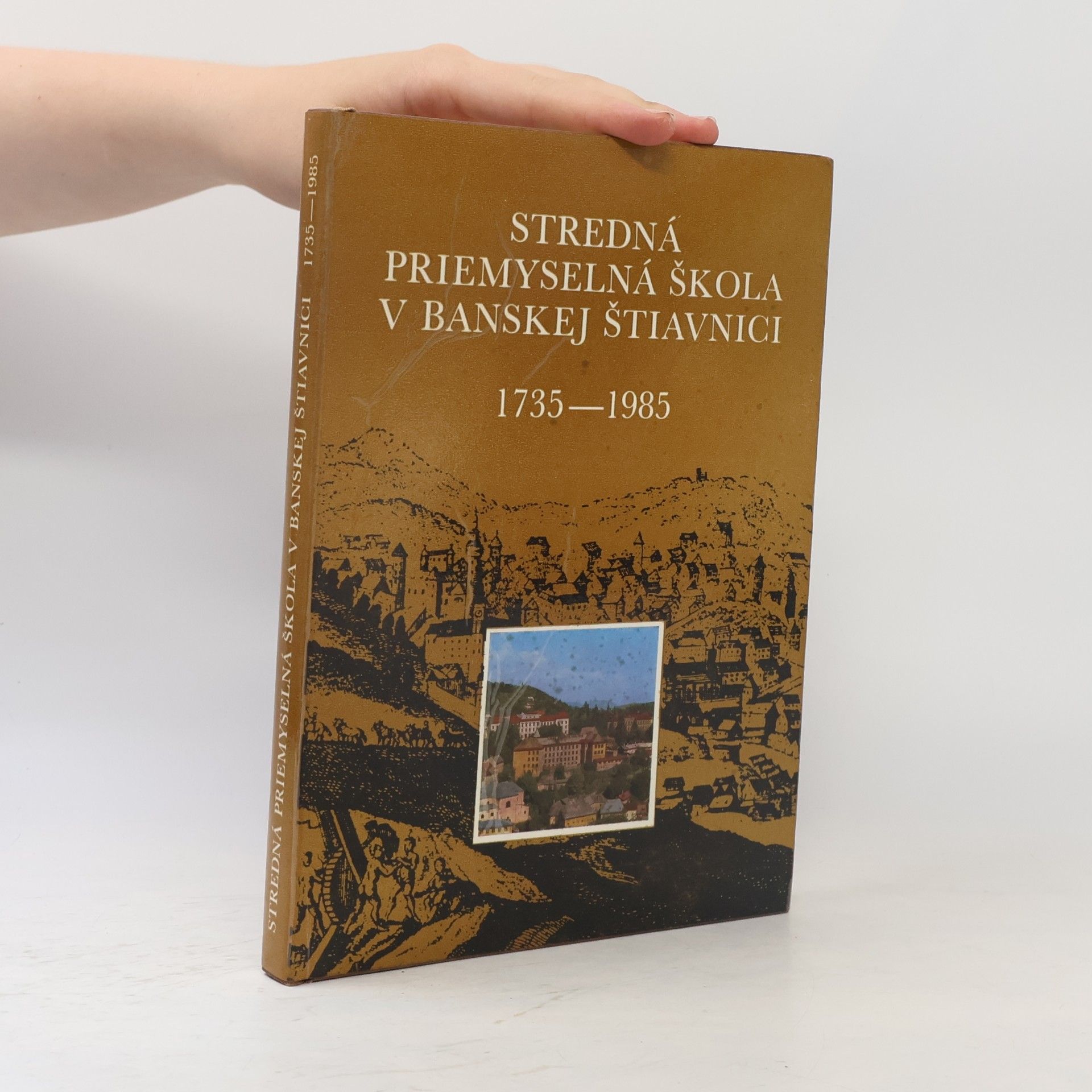 Anton Kolárik Stredná priemyselná škola v Banskej Štiavnici 1735-1985