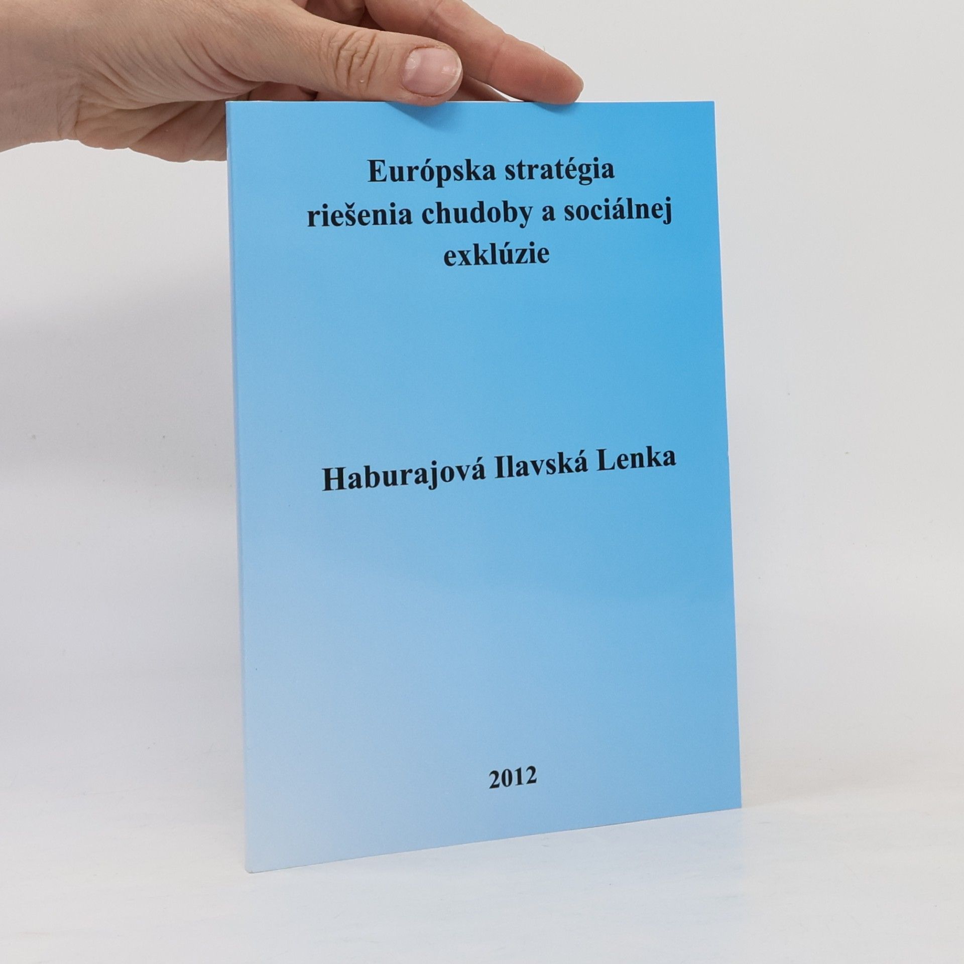 Lenka Haburajová - Ilavská Európska stratégia riešenia chudoby a sociálnej exklúzie