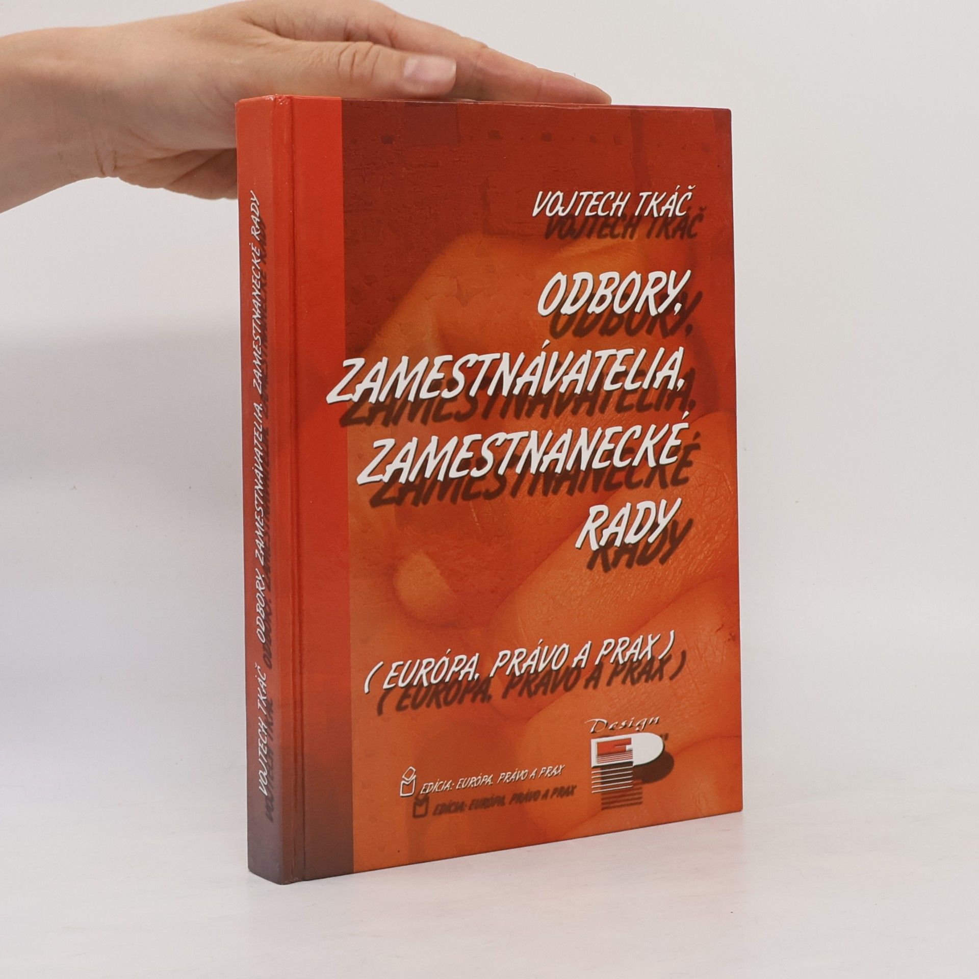 Odbory, zamestnávatelia, zamestnanecké rady : (Európa, právo a prax)