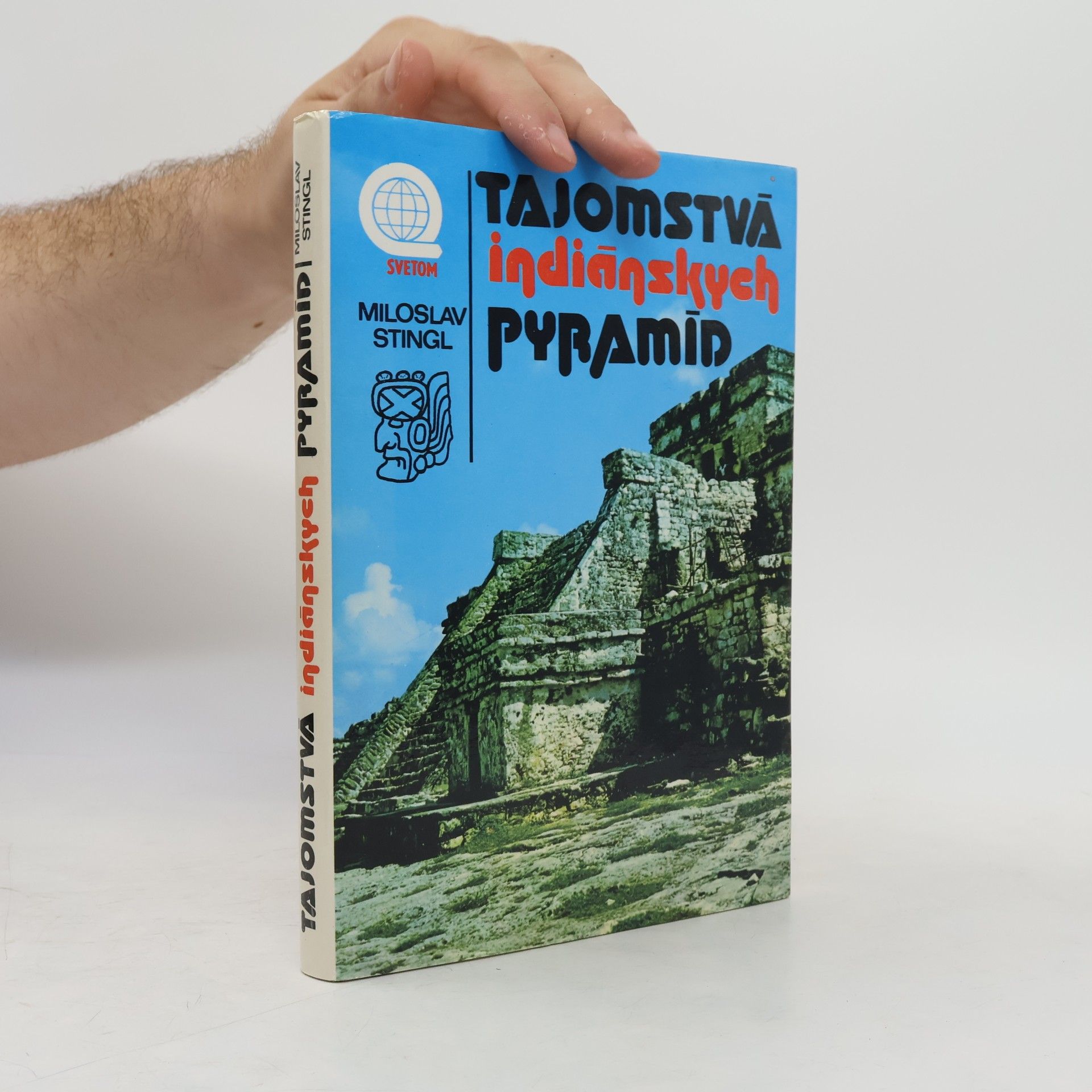 Miloslav Stingl Tajomstvá indiánskych pyramíd