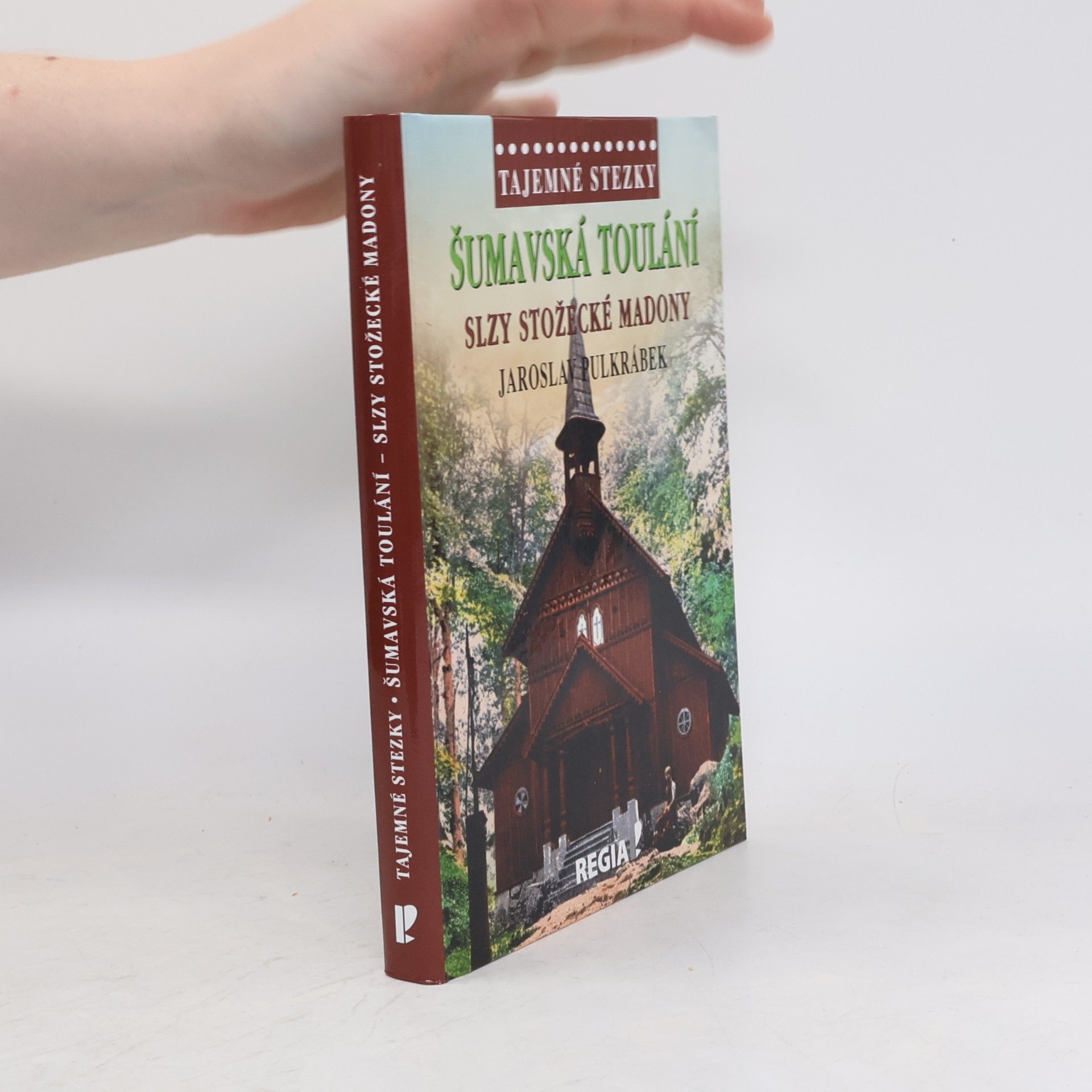 Jaroslav Pulkrábek Šumavská toulání - slzy stožecké Madony