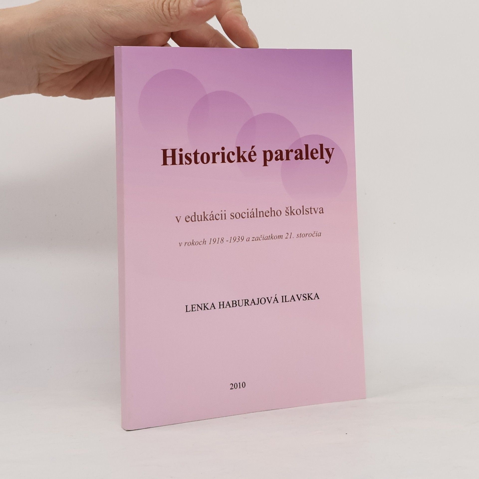 Lenka Haburajová - Ilavská Historické paralely v edukácii sociálneho školstva v rokoch 1918-1939 a začiatkom 21. storočia