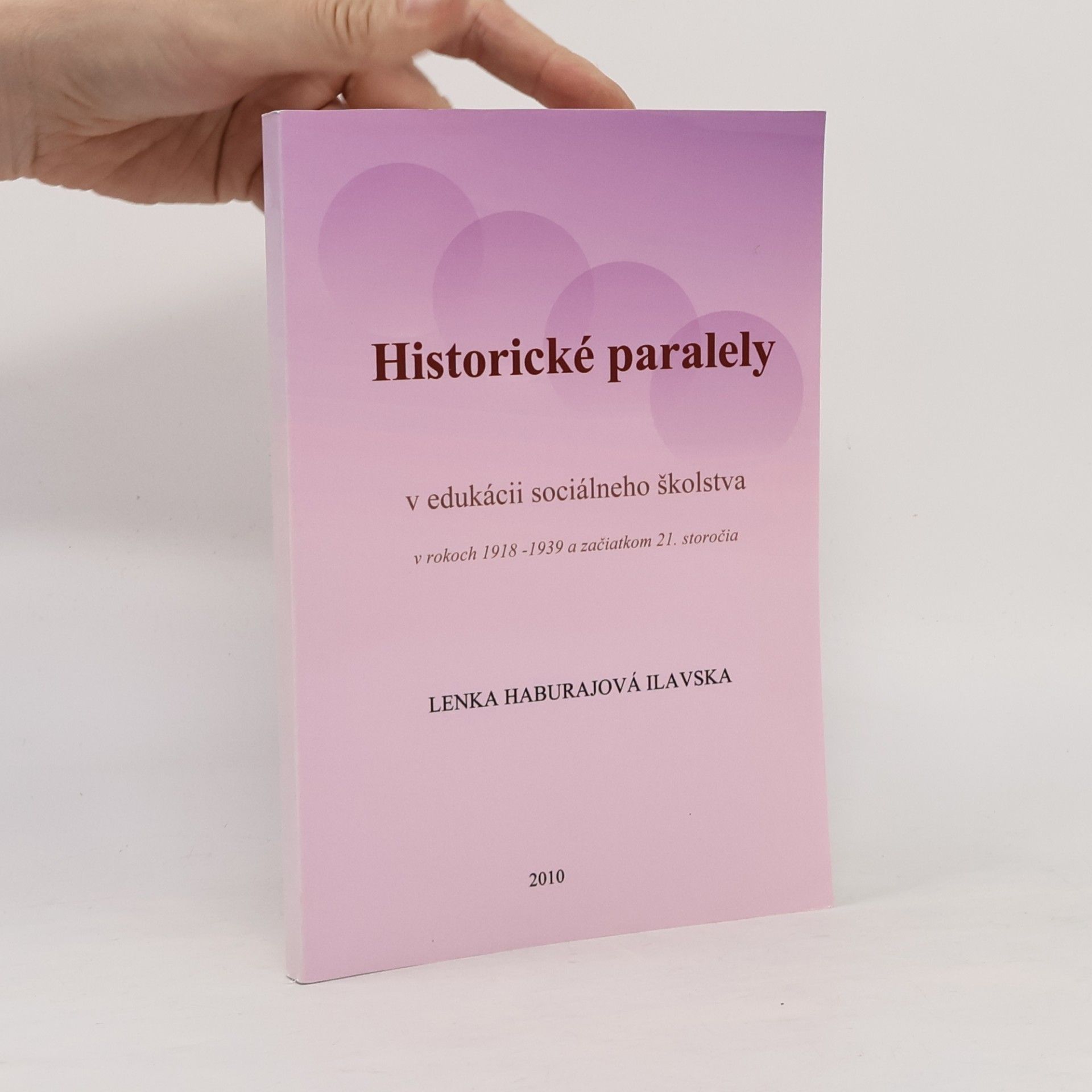 Lenka Haburajová - Ilavská Historické paralely v edukácii sociálneho školstva v rokoch 1918-1939 a začiatkom 21. storočia
