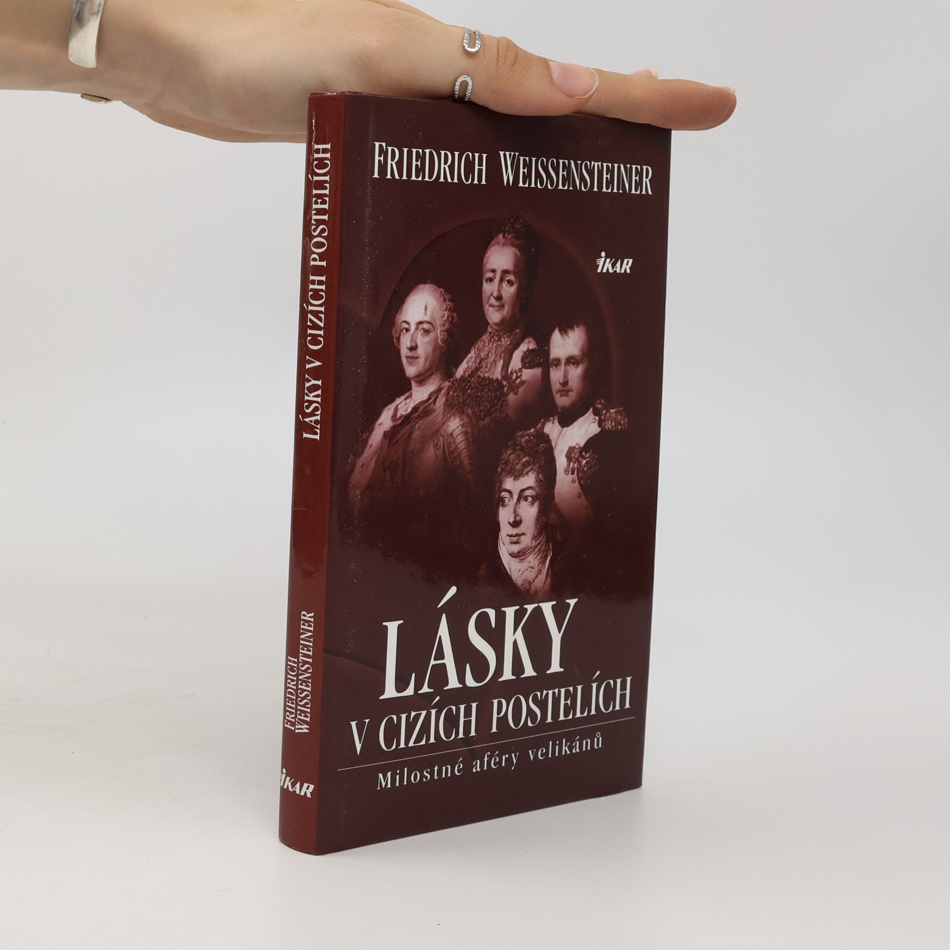 Friedrich Weissensteiner Lásky v cizích postelích: Milostné aféry velikánů