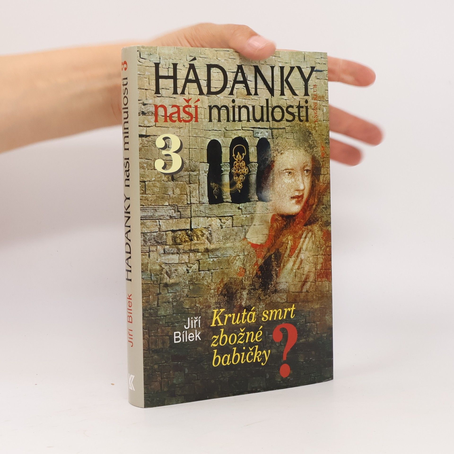 Jiří Bílek Hádanky naší minulosti 3