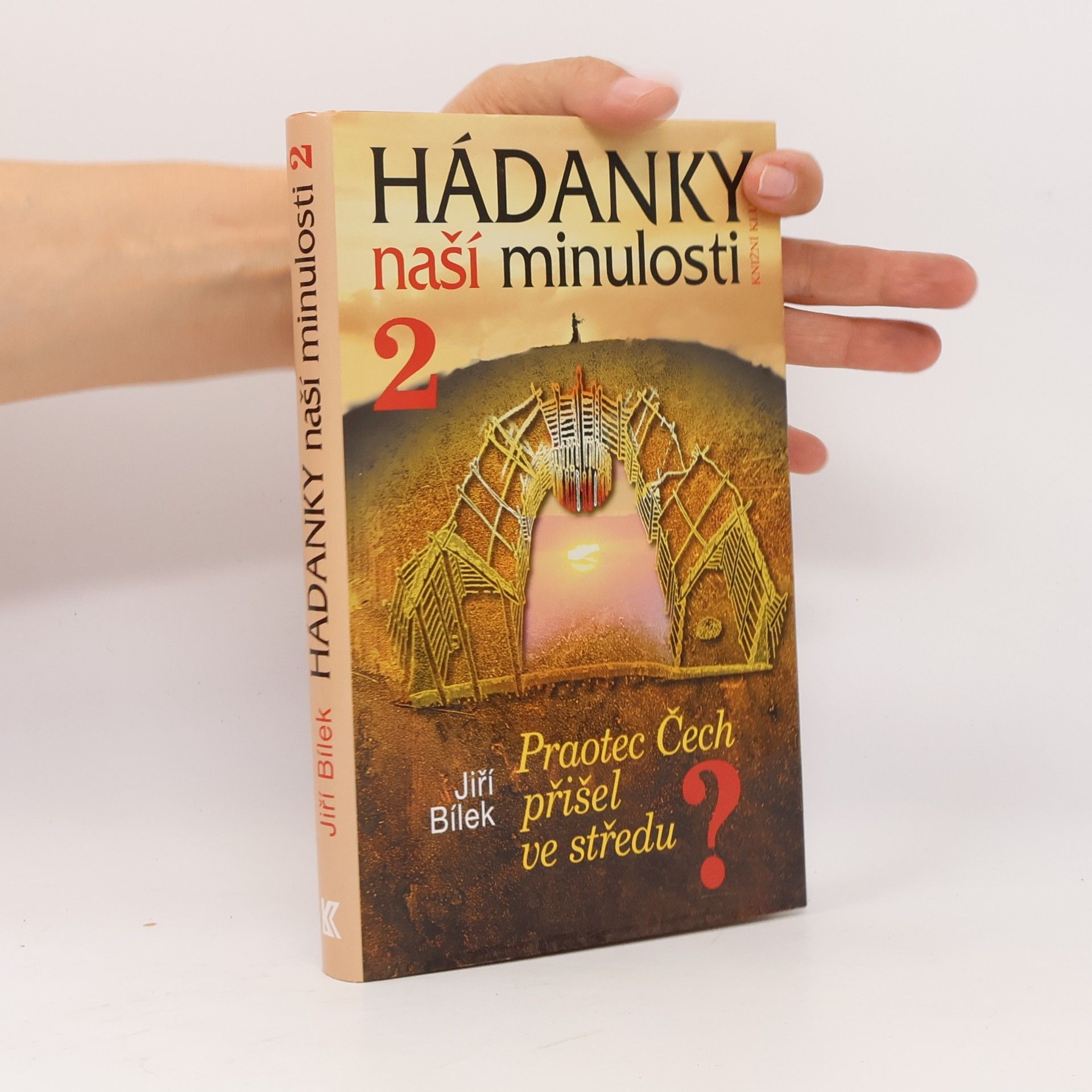 Jiří Bílek Hádanky naší minulosti 2. Praotec Čech přišel ve středu?