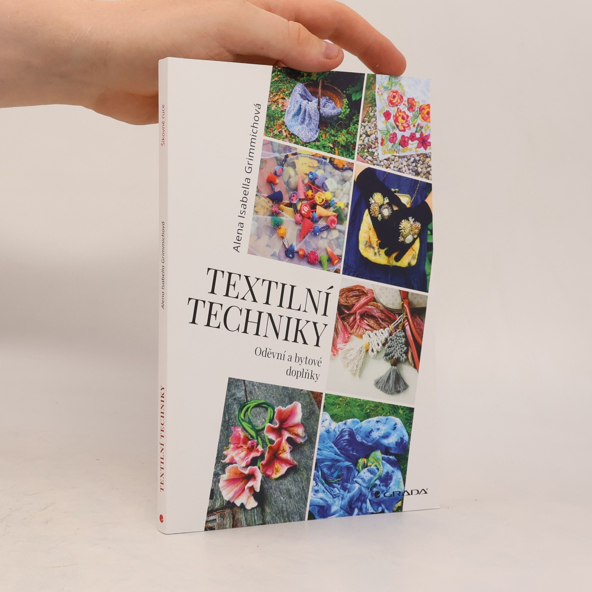 Alena Isabella Grimmichová Textilní techniky : oděvní a bytové doplňky