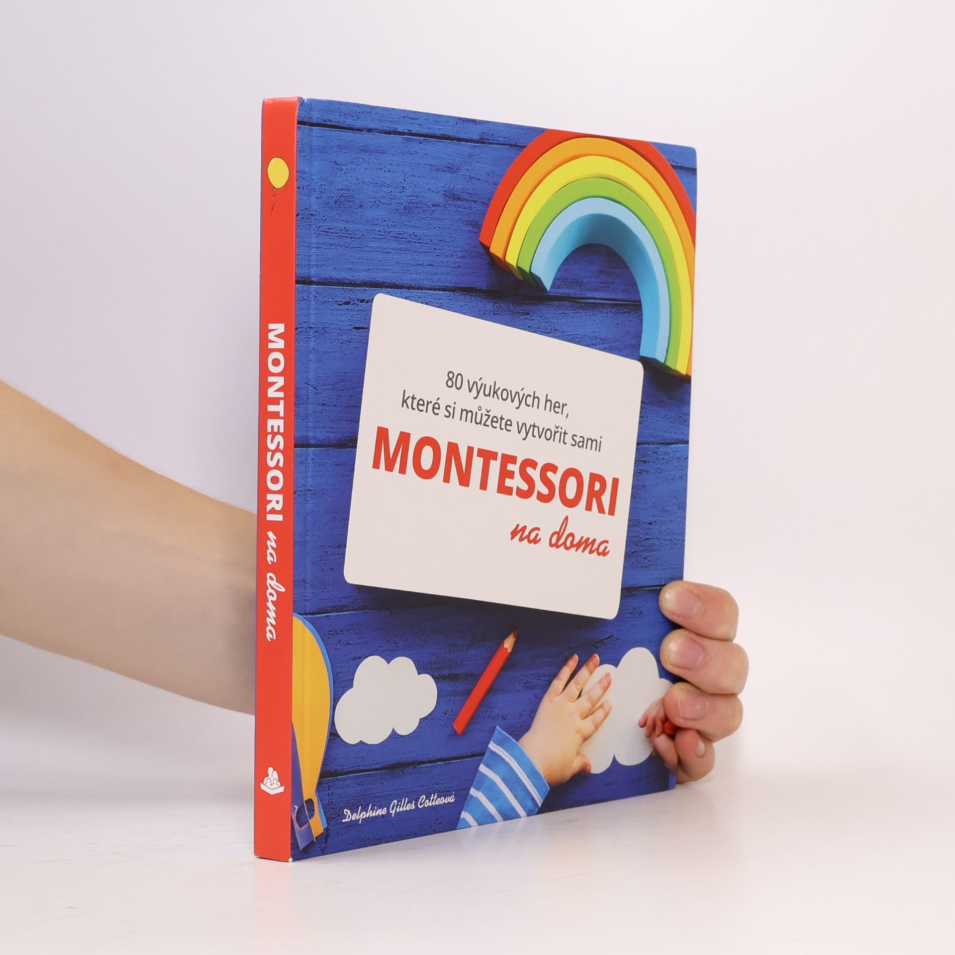 Delphine Gilles Cotte Montessori na doma : 80 výukových her, které si můžete vytvořit sami
