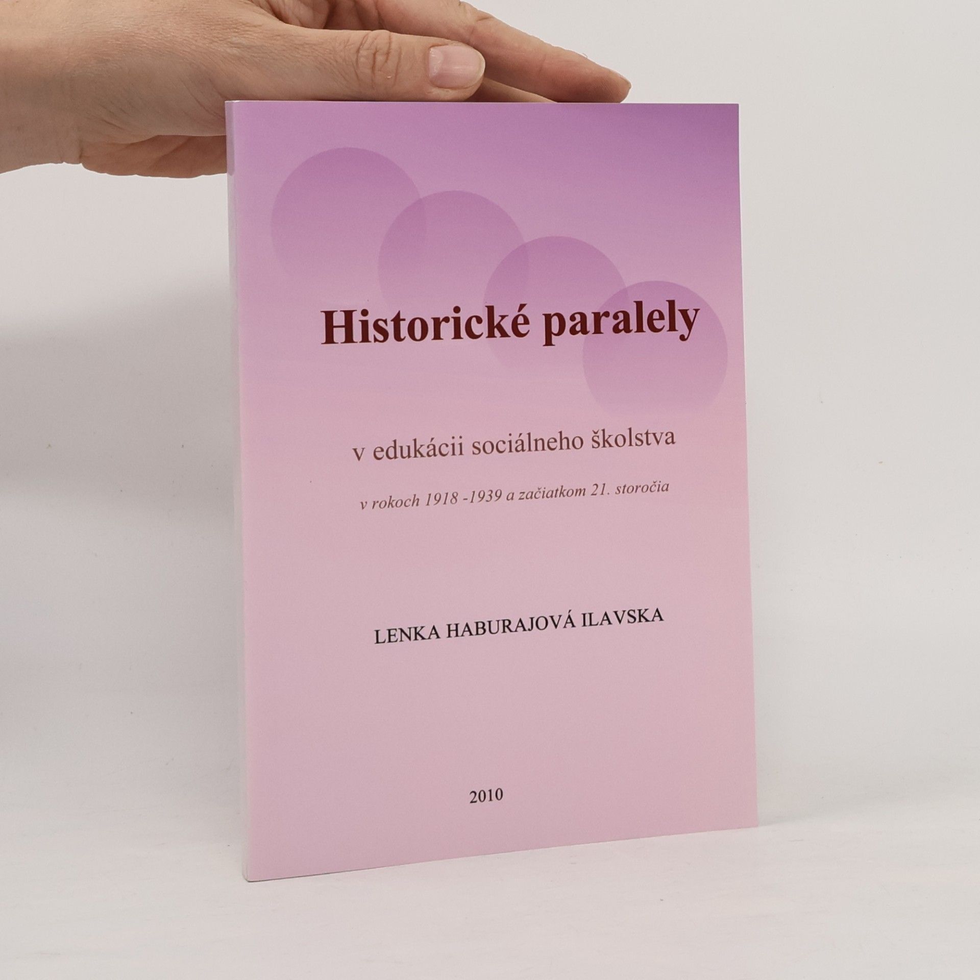 Lenka Haburajová - Ilavská Historické paralely v edukácii sociálneho školstva v rokoch 1918-1939 a začiatkom 21. storočia