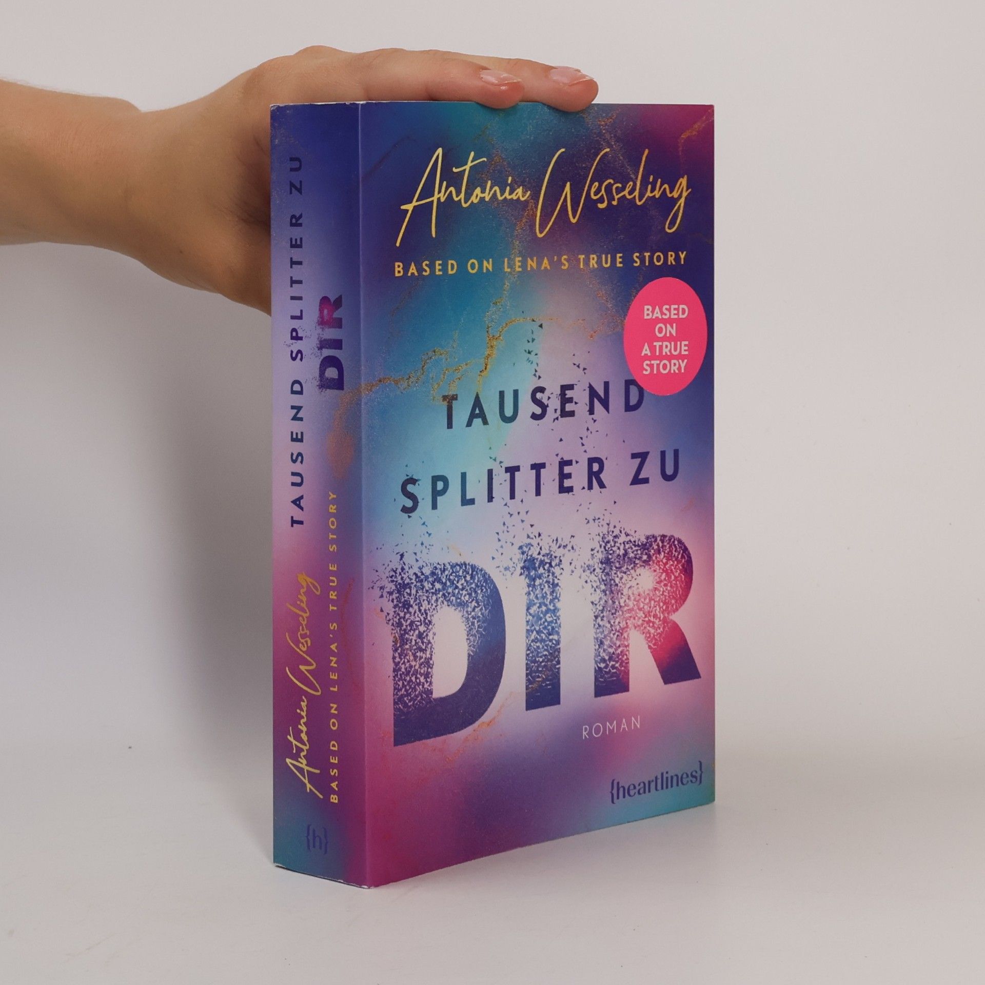Antonia C. Wesseling Tausend Splitter zu dir - Based on Lena's True Story