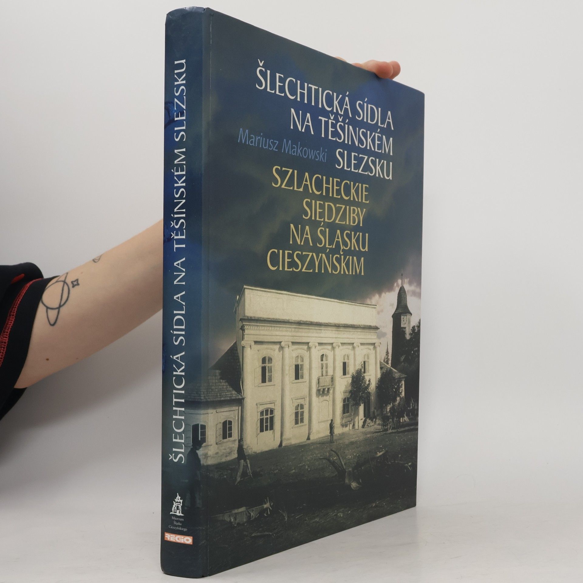 Mariusz Makowski Šlechtická sídla na Těšínském Slezsku = Szlacheckie siedziby na Śląsku Cieszyńskim