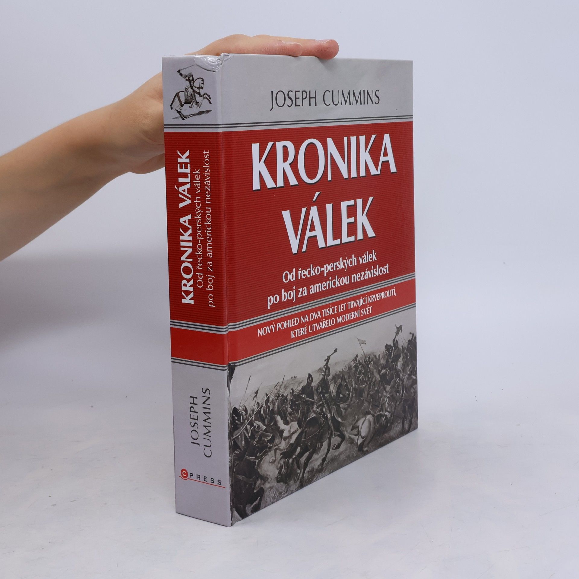 Joseph Cummins Kronika válek: Od řecko-perských válek po boj za americkou nezávislost