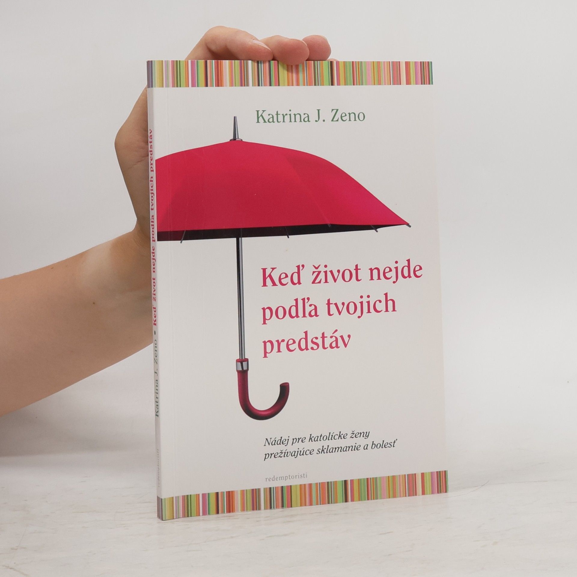 Katrina J. Zeno Keď život nejde podľa tvojich predstáv
