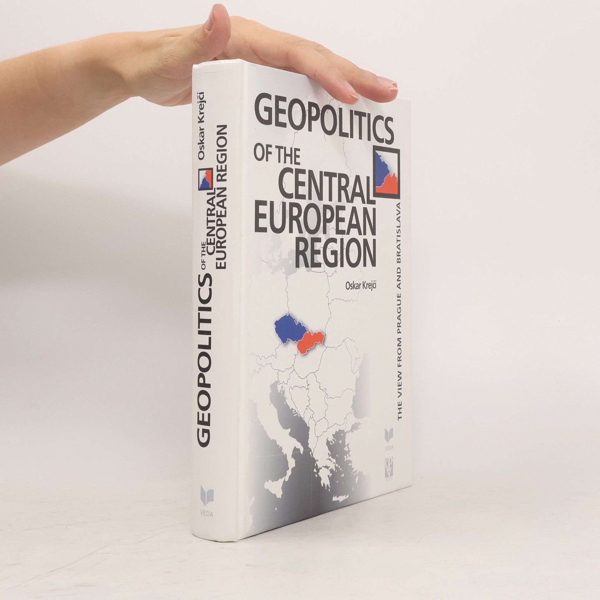 Oskar Krejčí Geopolitics of the Central European region : the view from Prague and Bratislava