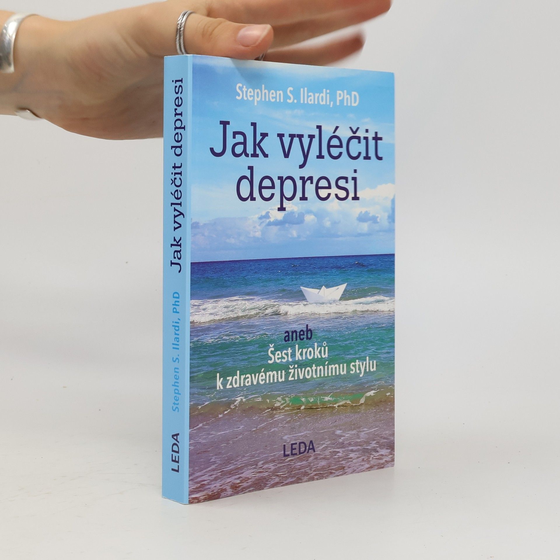 Stephen S. Ilardi Jak vyléčit depresi, aneb, Šest kroků k zdravému životnímu stylu