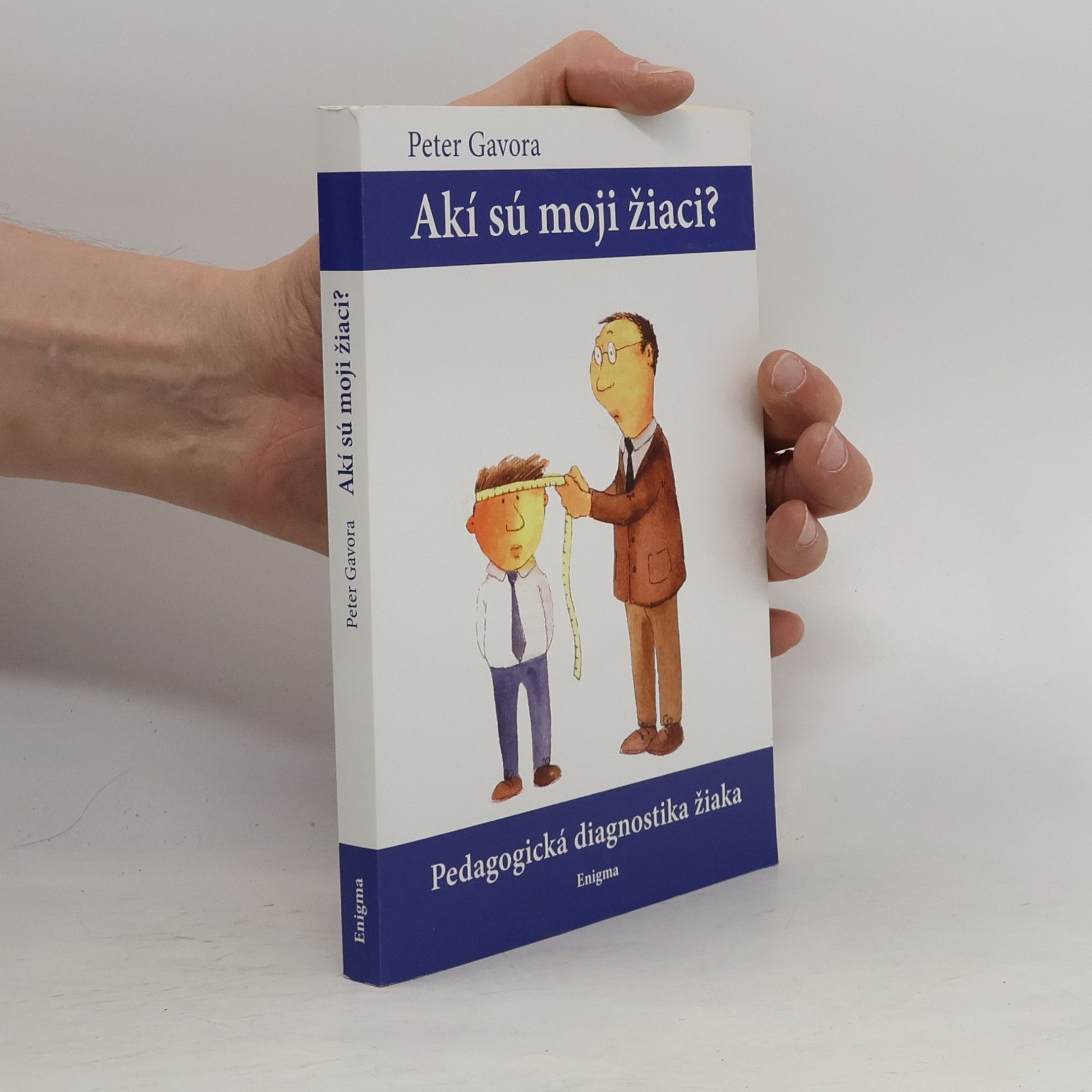 Peter Gavora Akí sú moji žiaci? Pedagogická diagnostika žiaka