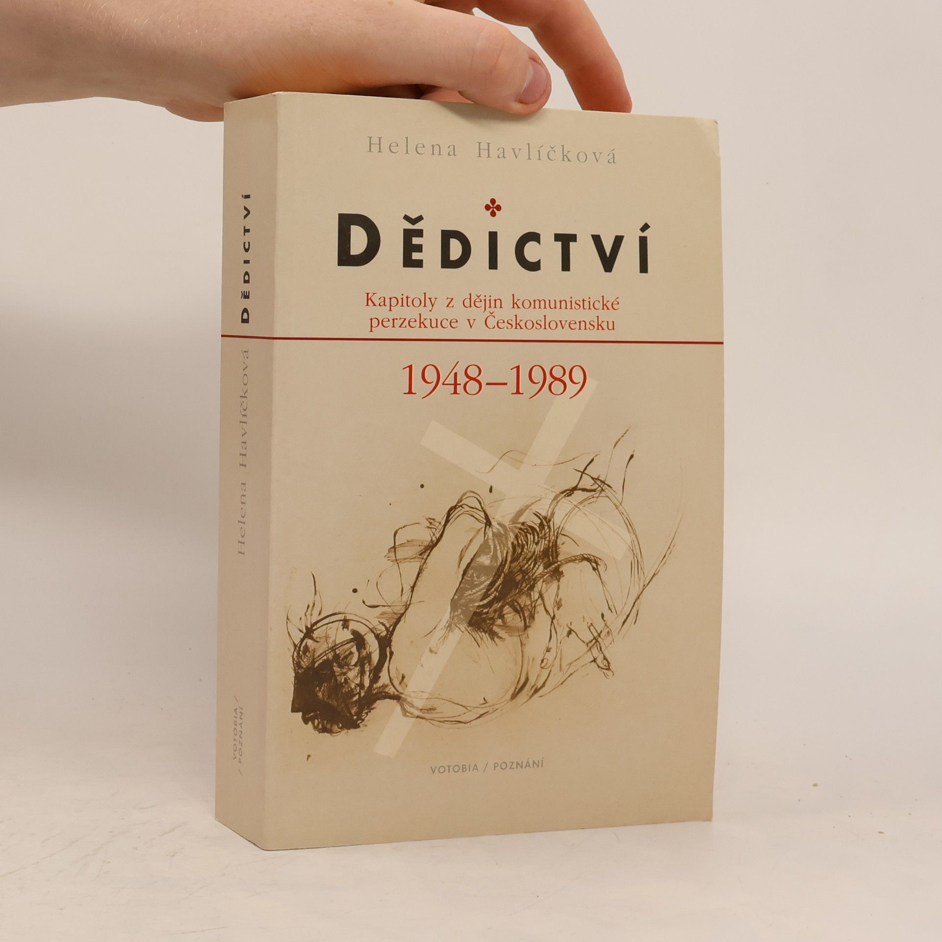 Helena Havlíčková Dědictví : kapitoly z dějin komunistické perzekuce v Československu 1948-1989