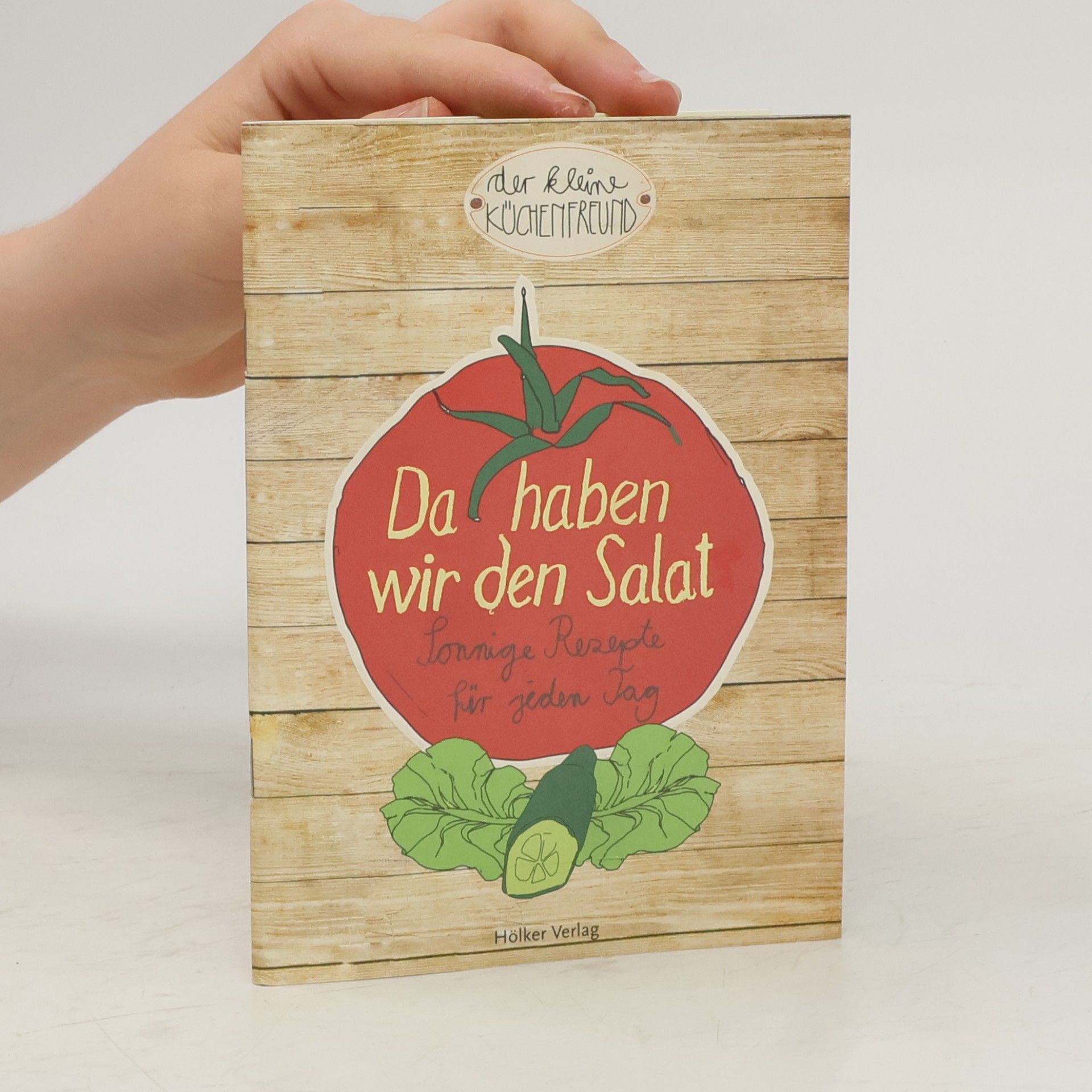 Dagmar Becker Der kleine Küchenfreund: Da haben wir den Salat