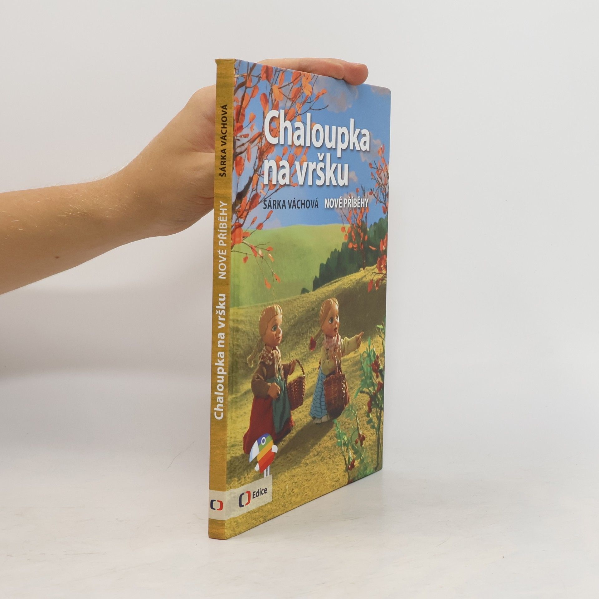 Šárka Váchová Chaloupka na vršku. Nové příběhy