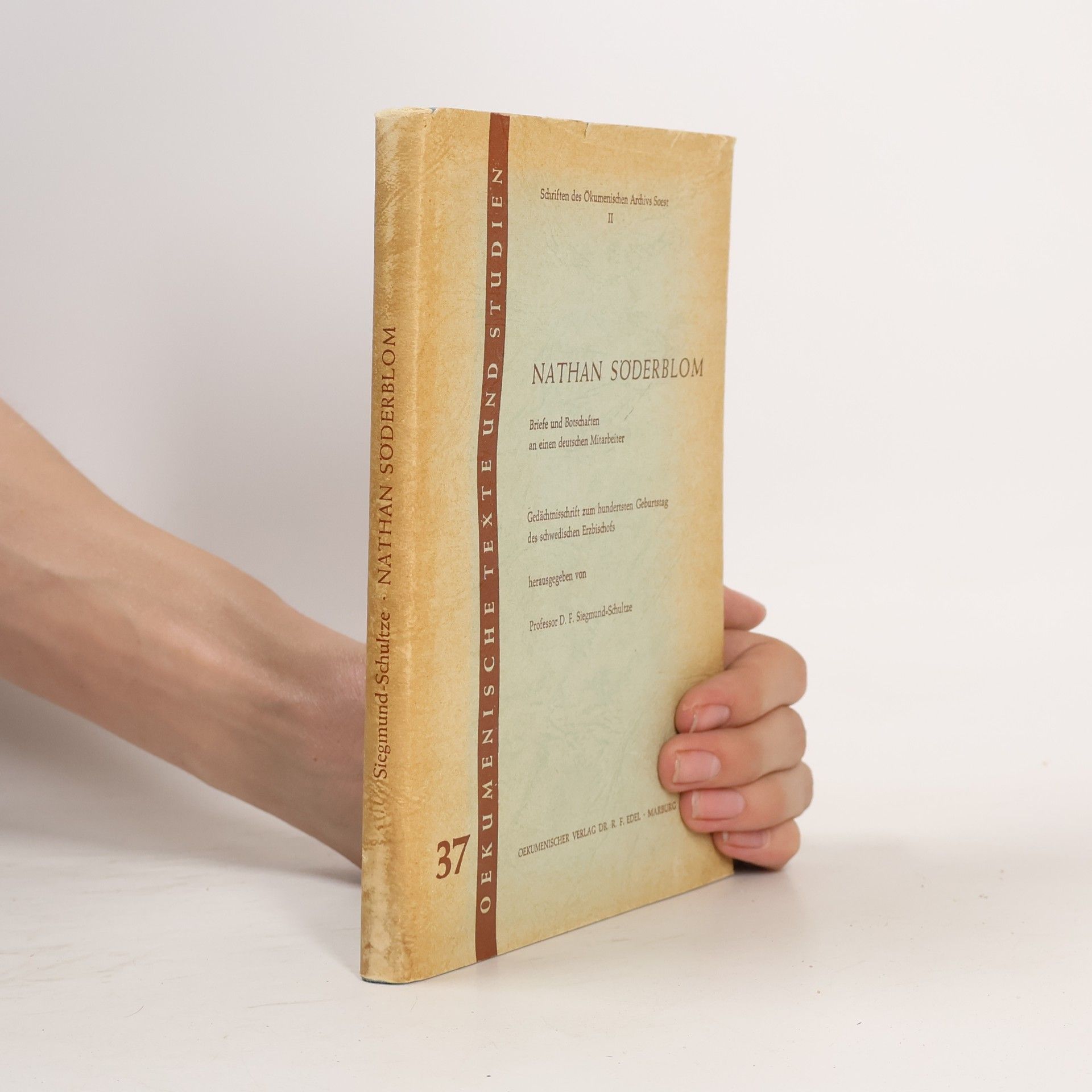 Friedrich Siegmund Schultze Nathan Söderblom: Briefe und Botschaften an einen deutschen Mitarbeite