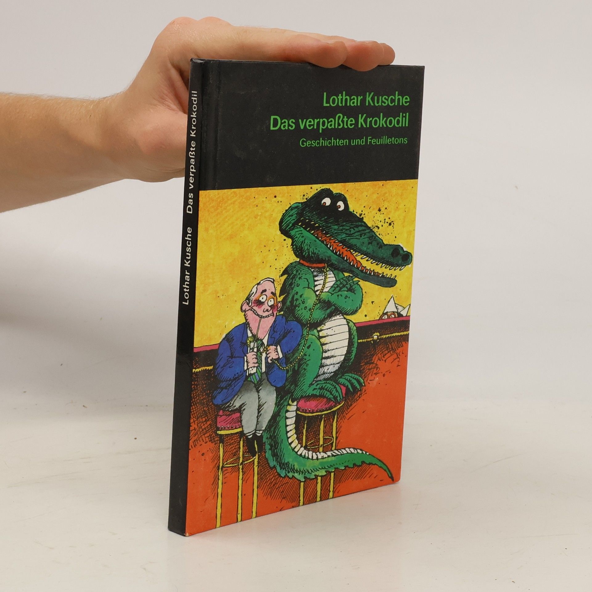 Lothar Kusche Das verpaßte Krokodil. Geschichten und Feuilletons.