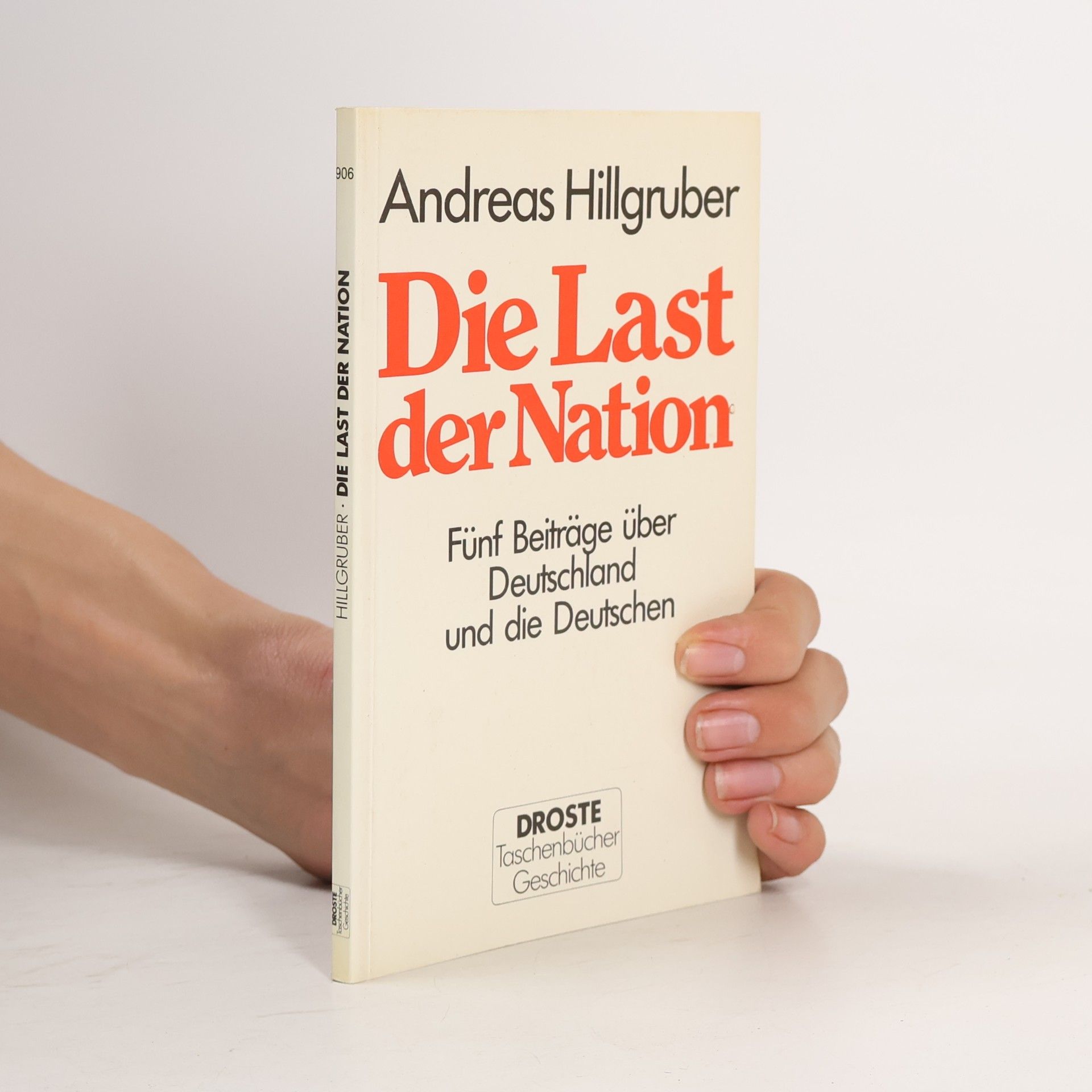Andreas Hillgruber Droste Taschenbücher Geschichte - 906: Die Last der Nation