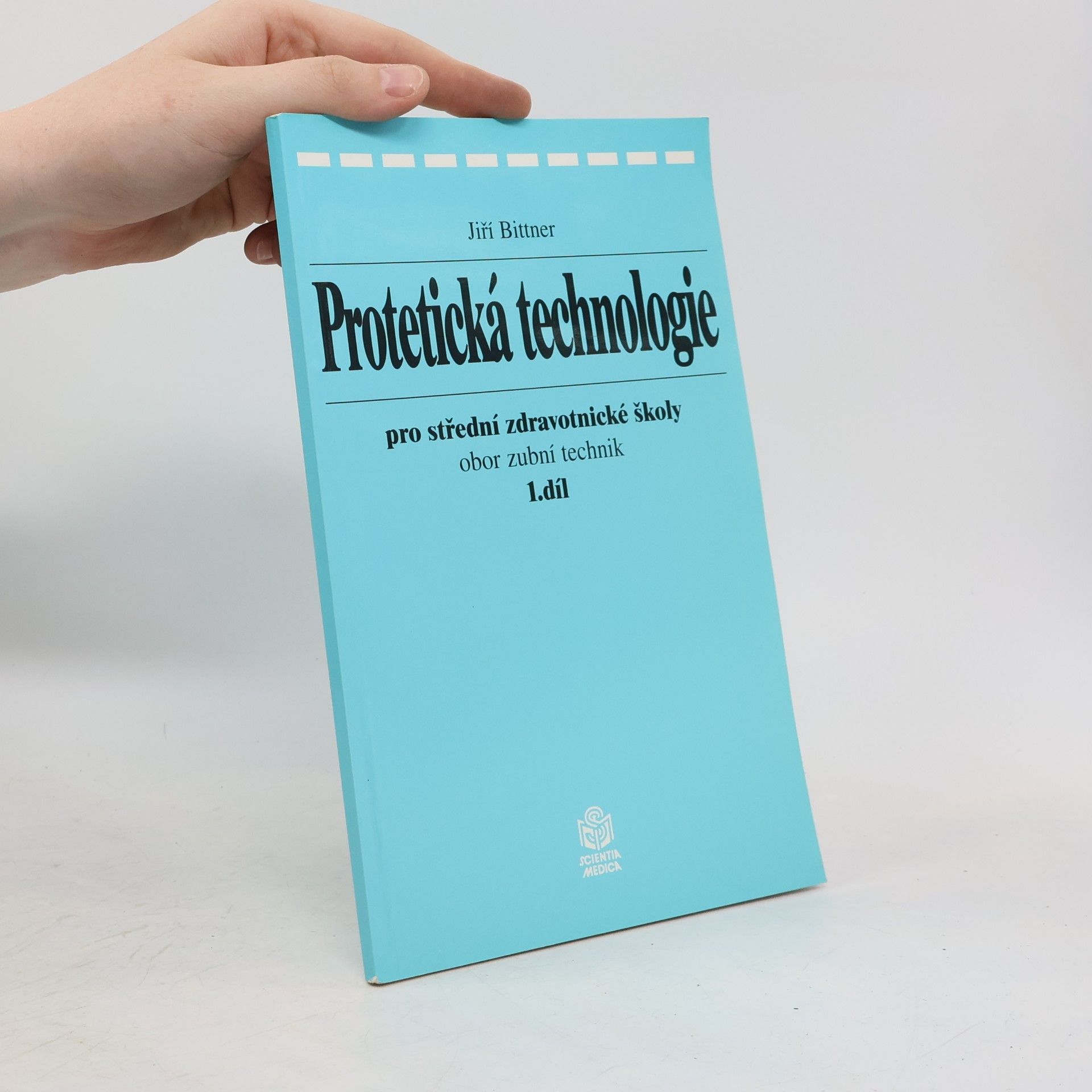Bittner Jiří Protetická technologie pro SZŠ obor zubní technik. Díl 1.
