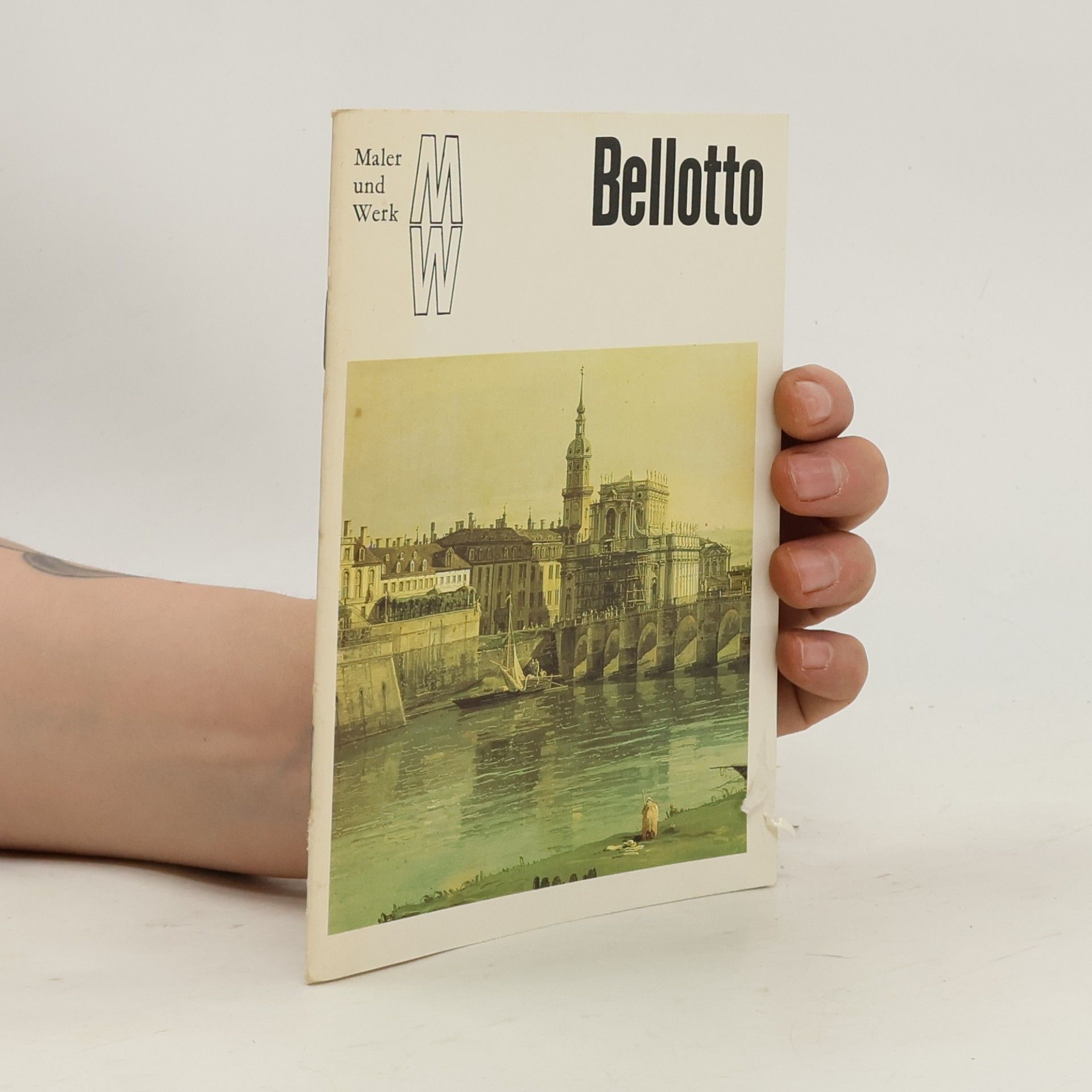Maler und Werk. Bernardo Bellotto genannt Canaletto