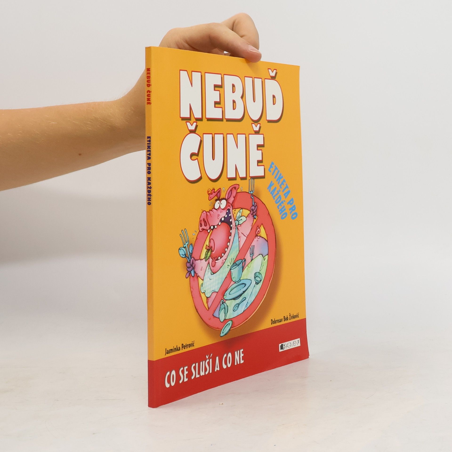 Jasminka Petrović Nebuď čuně : etiketa pro každého