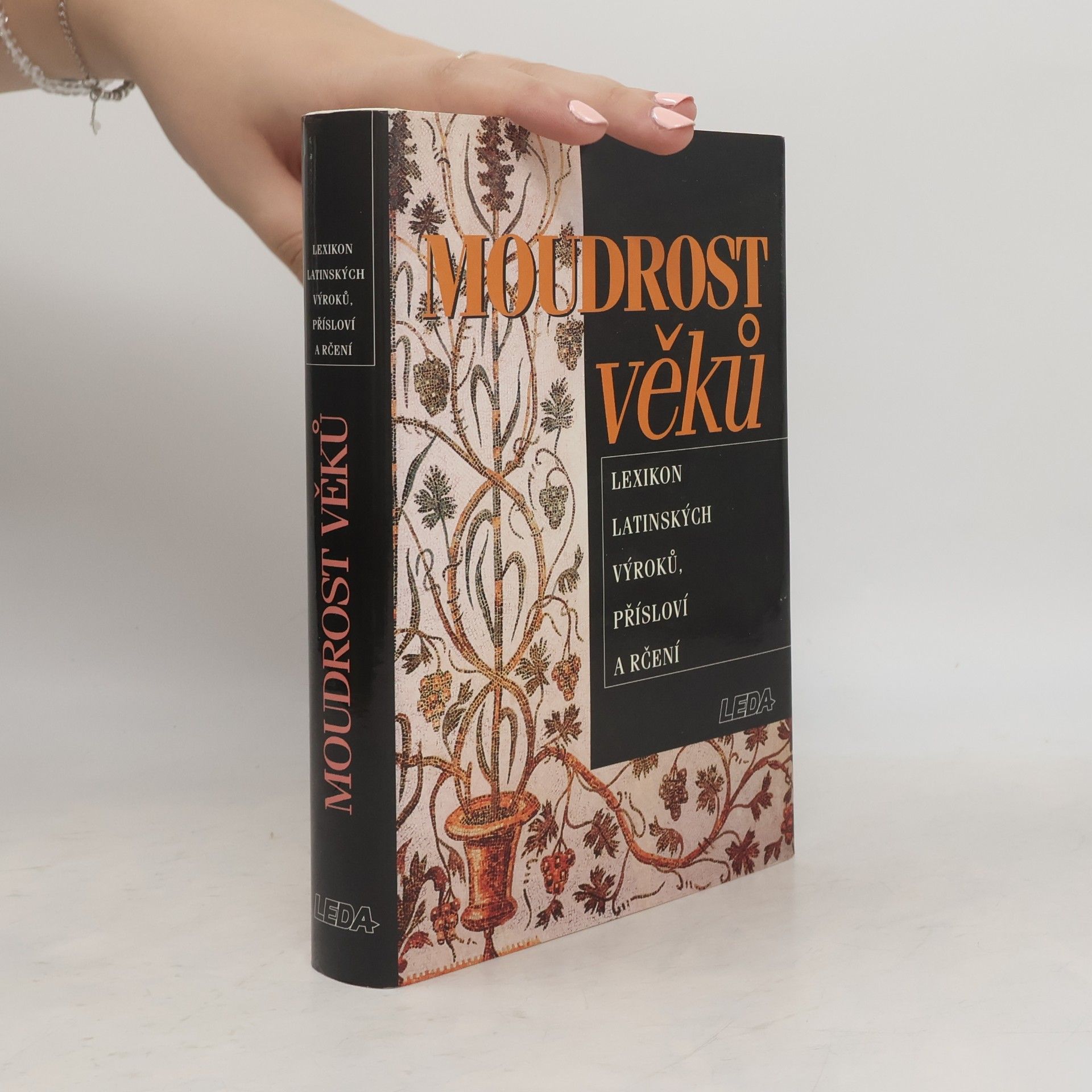 Eva Kuťáková Moudrost věků : lexikon latinských výroků, přísloví a rčení