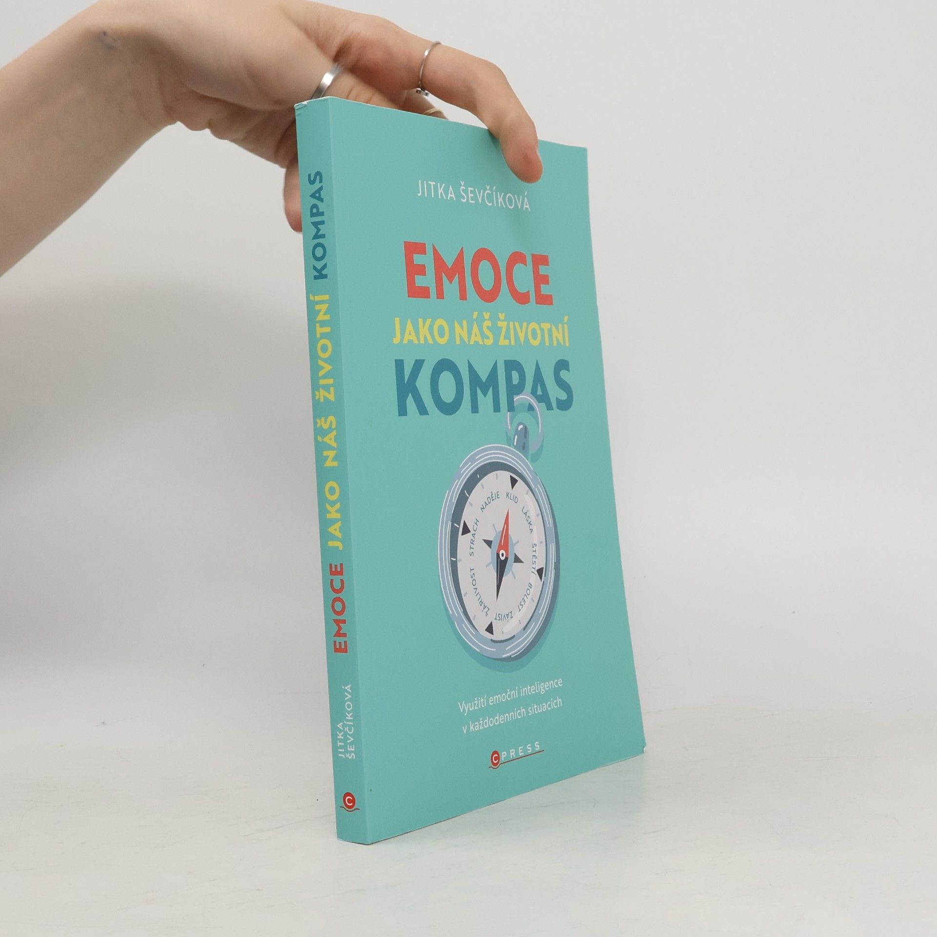 Jitka Ševčíková Emoce jako náš životní kompas : Využití emoční inteligence v každodenních situacích