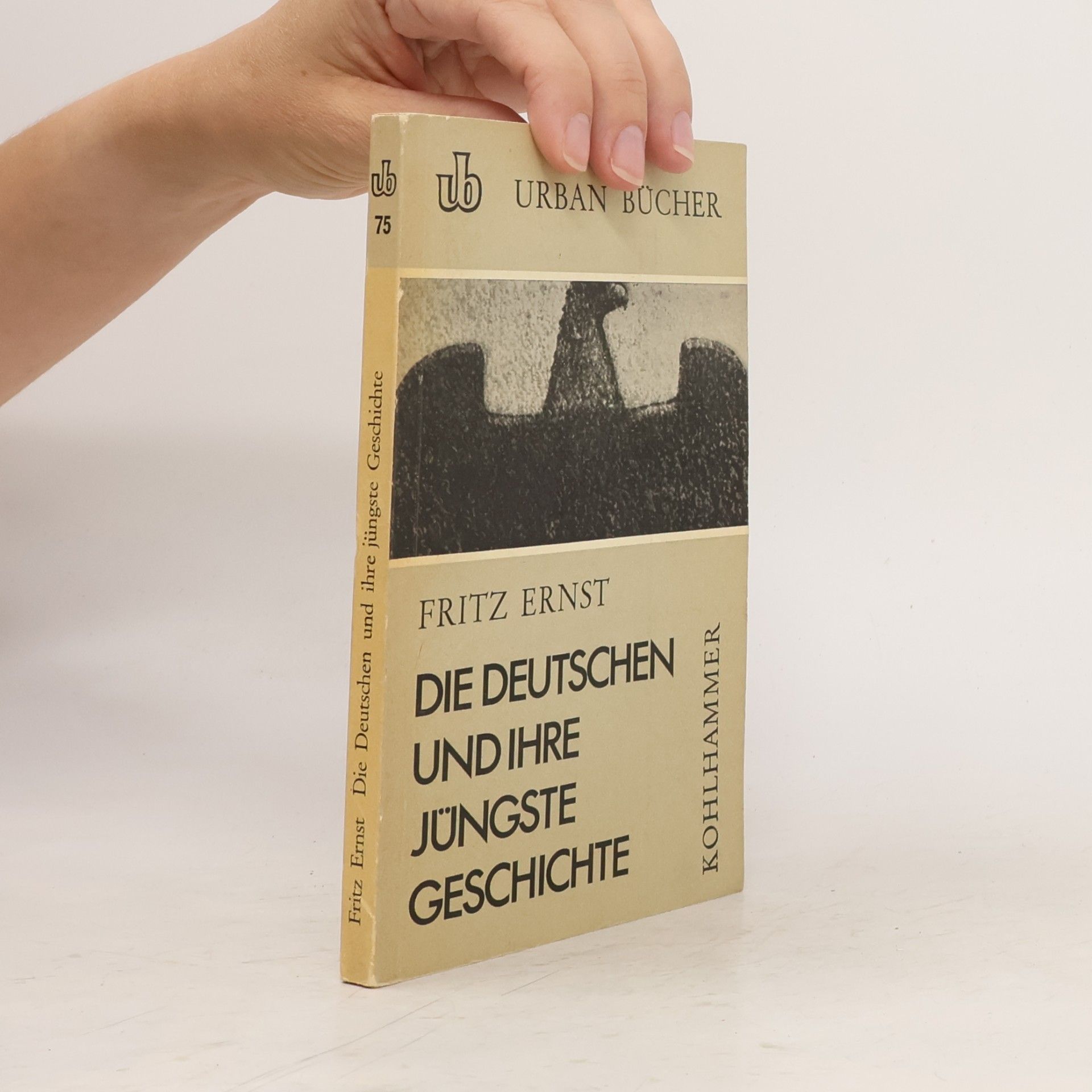 Fritz Ernst Die Deutschen und ihre jüngste Geschichte