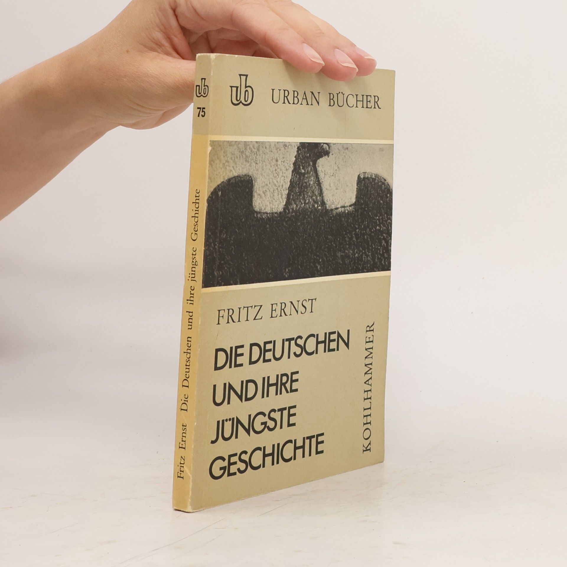 Fritz Ernst Die Deutschen und ihre jüngste Geschichte