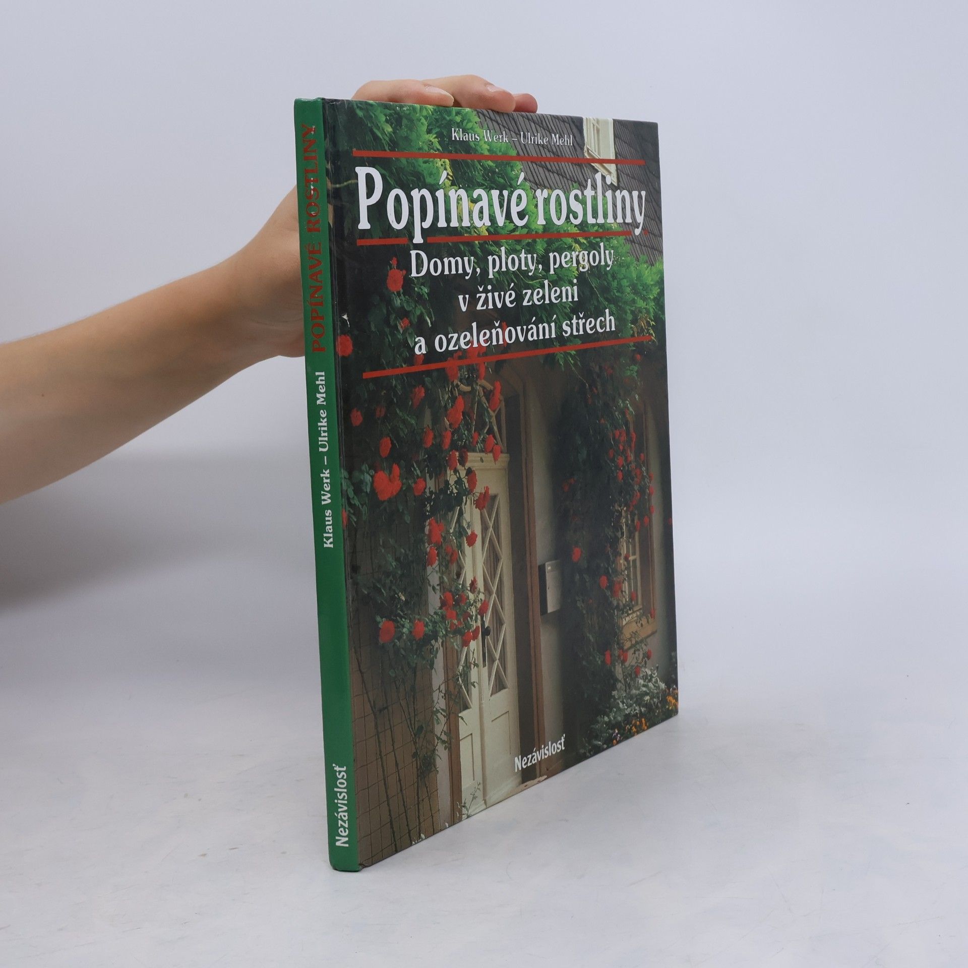 Adela Pagáčová Popínavé rostliny. Domy, ploty, pergoly v živé zeleni a ozeleňování střech
