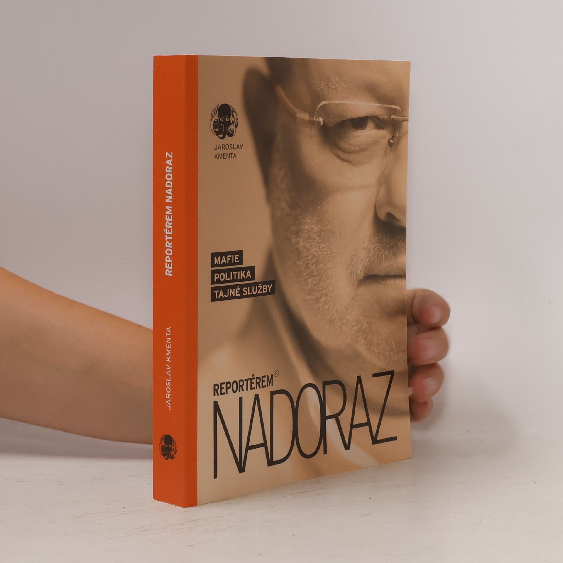 Jaroslav Kmenta Reportérem nadoraz: Mafie, politika, tajné služby