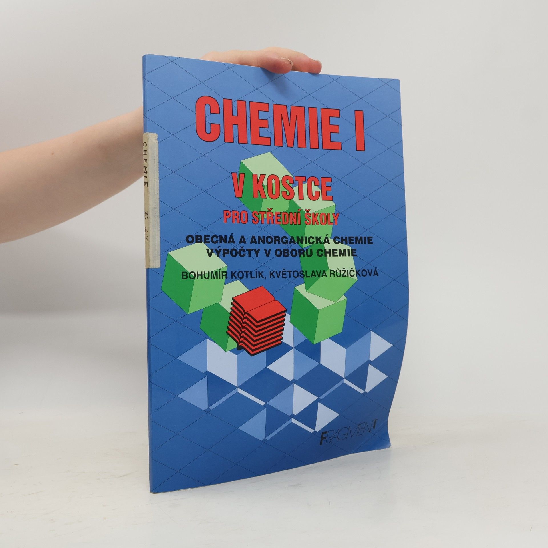 Bohumír Kotlík Chemie I v kostce. Díl 1, Obecná a anorganická chemie, výpočty v oboru chemie