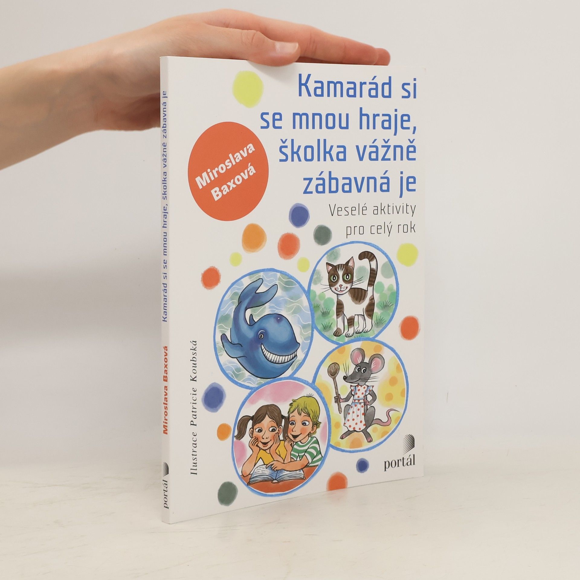 Miroslava Baxová Kamarád si se mnou hraje, školka vážně zábavná je - Veselé aktivity pro celý rok