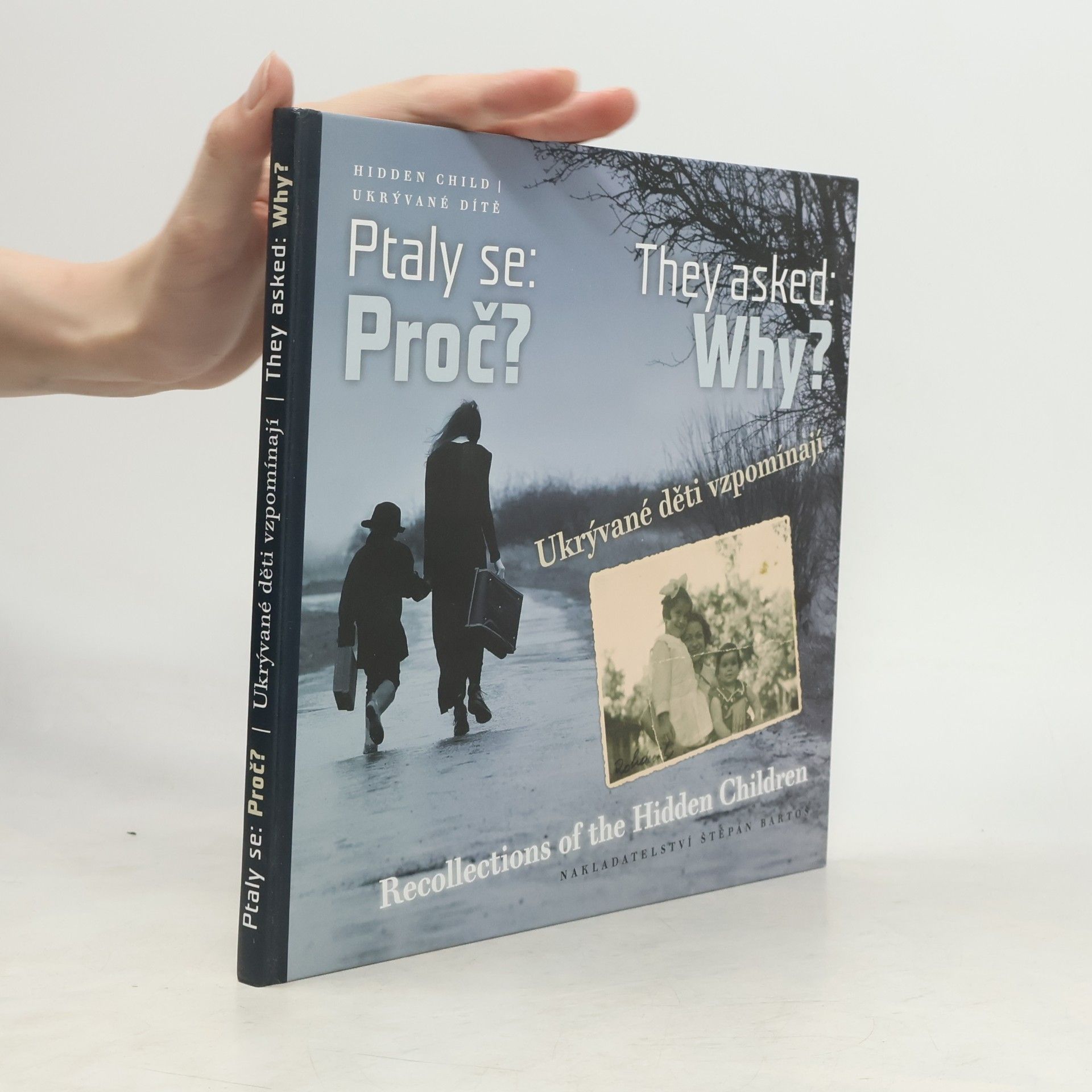 Magdalena Tománková Ptaly se: Proč? : ukrývané děti vzpomínají = They asked: Why? : recollections of the hidden children