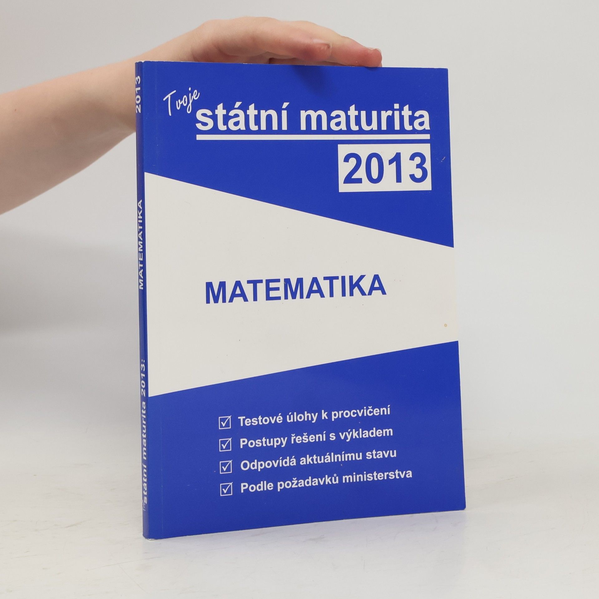 Collectif d'auteurs Tvoje státní maturita 2013 - Matematika