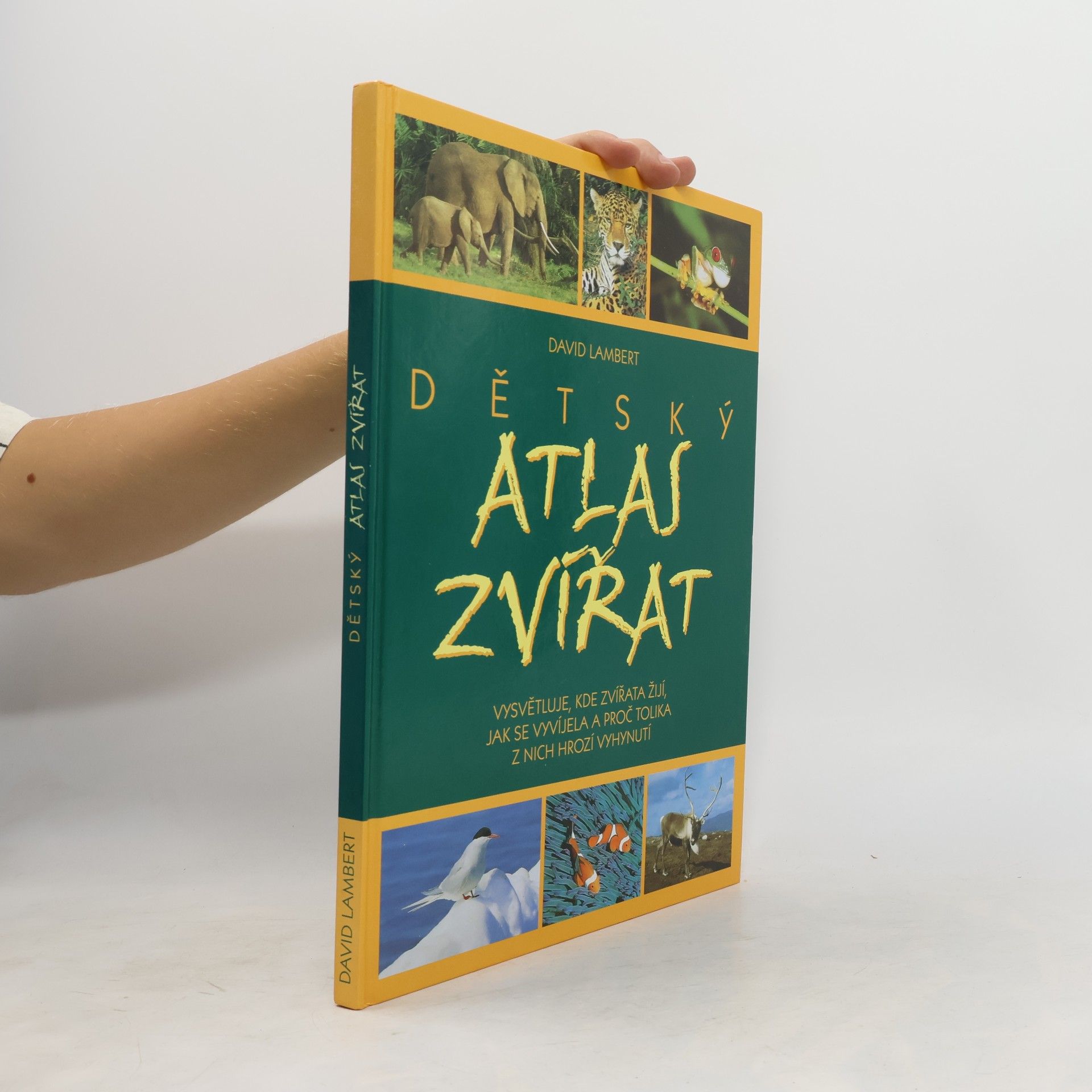 Dětský atlas zvířat: Vysvětluje, kde zvířata žijí, jak se vyvíjela a proč tolika z nich hrozí vyhynutí