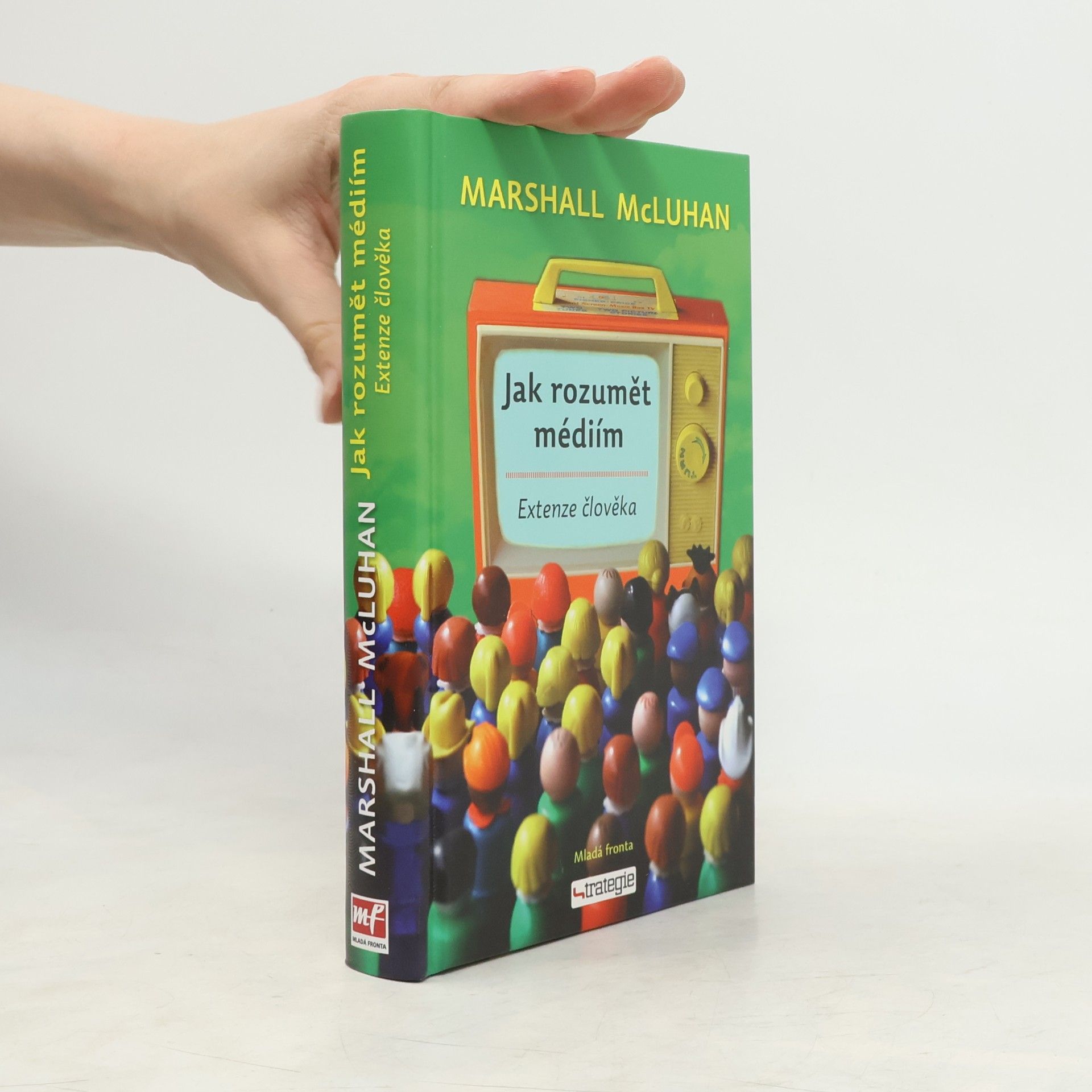 Marshall McLuhan Jak rozumět médiím. Extenze člověka