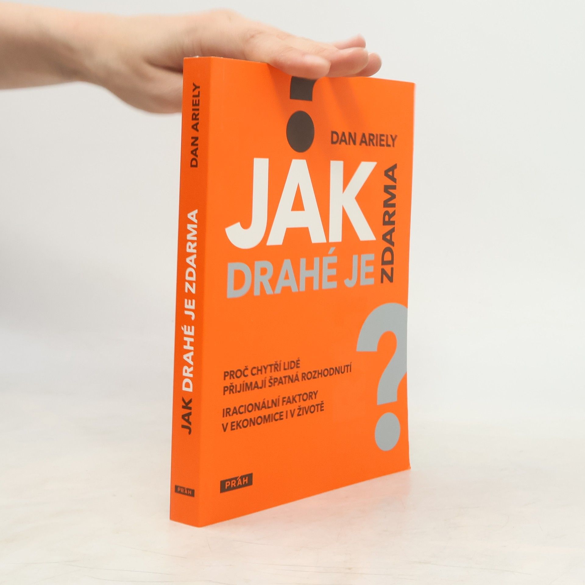 Dan Ariely Jak drahé je zdarma: Proč chytří lidé přijímají špatná rozhodnutí
