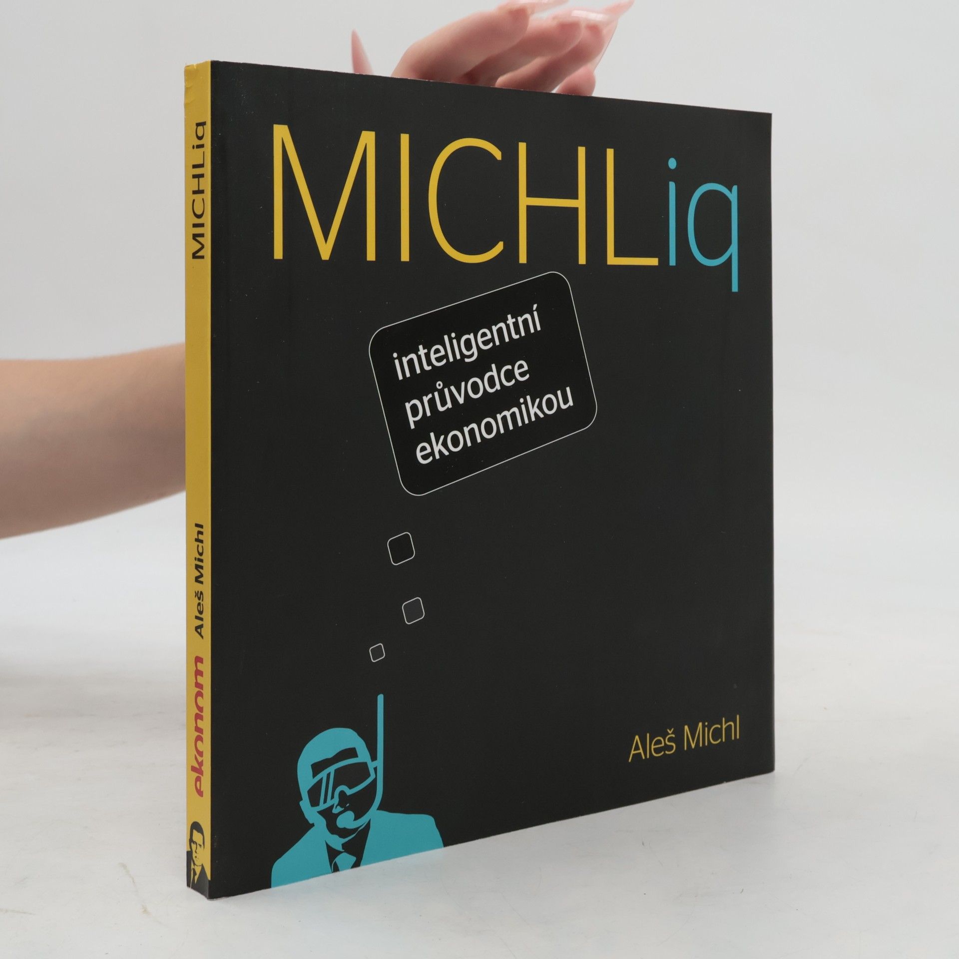 Aleš Michl MICHLiq. Inteligentní průvodce ekonomikou